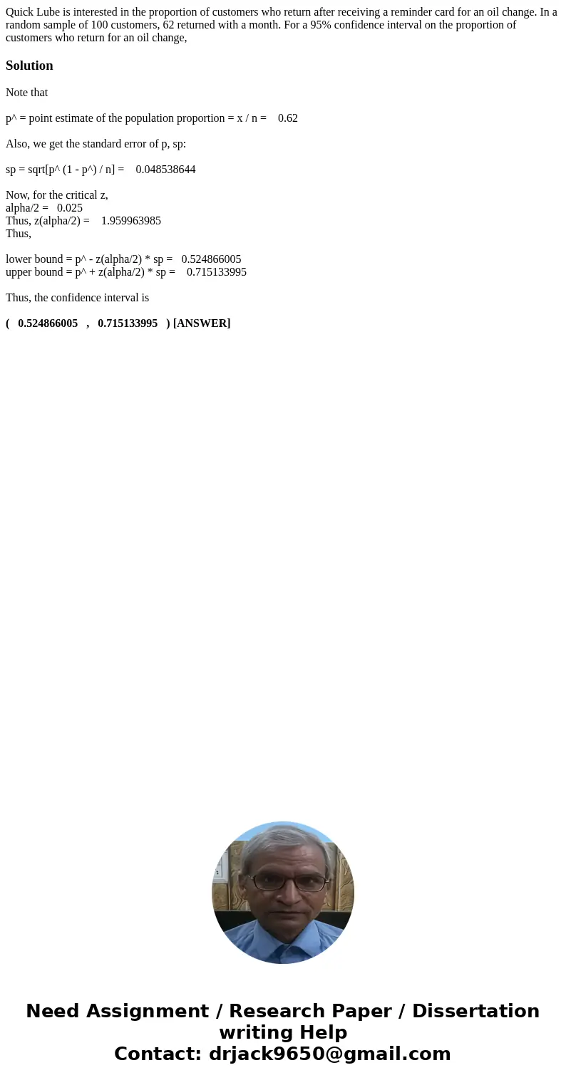 Quick Lube is interested in the proportion of customers who return after receiving a reminder card for an oil change. In a random sample of 100 customers, 62 re Quick Lube is interested in the proportion of customers who return after receiving a reminder card for an oil change. In a random sample of 100 customers, 62 re