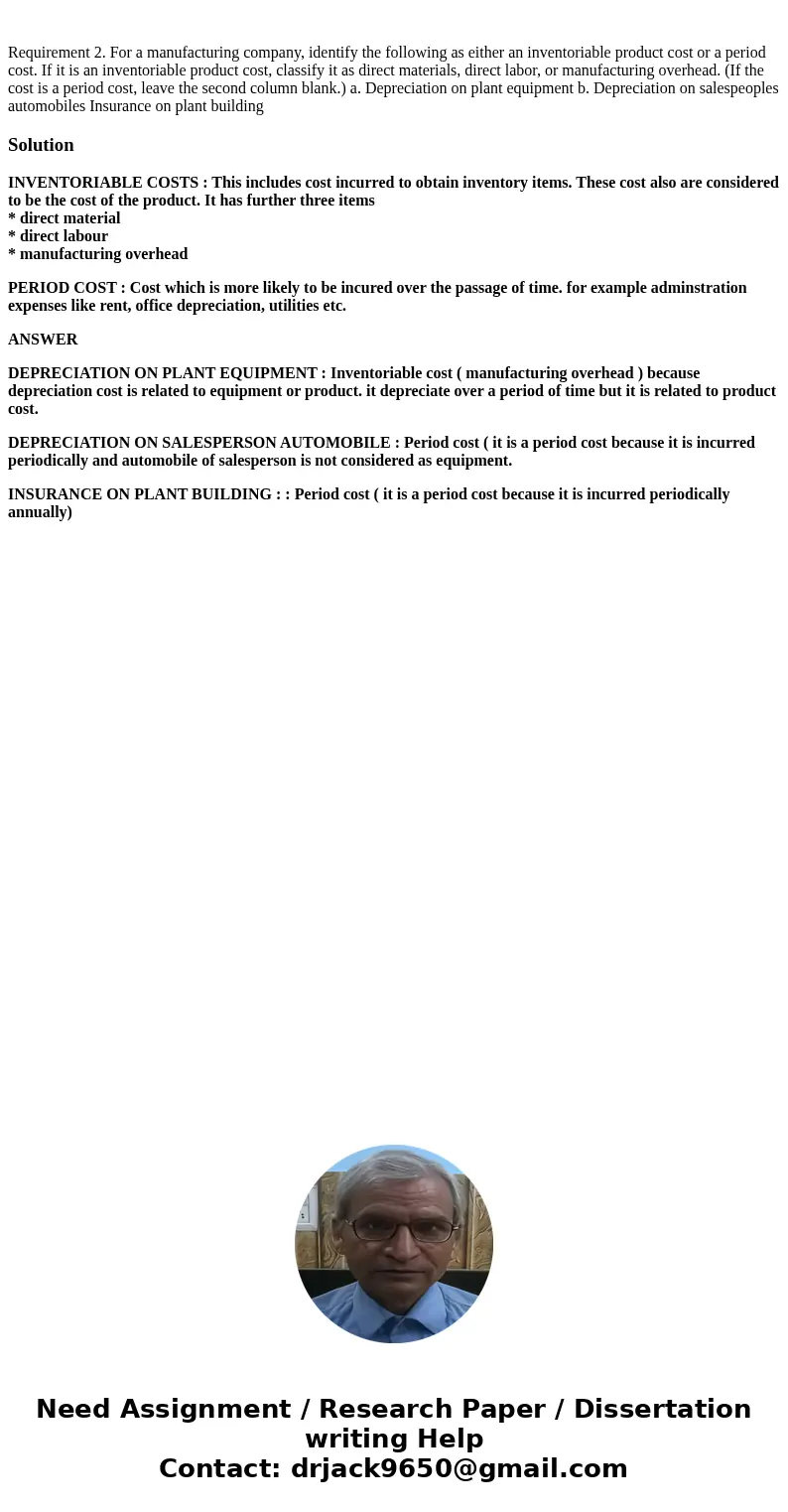 Requirement 2. For a manufacturing company, identify the following as either an inventoriable product cost or a period cost. If it is an inventoriable product   Requirement 2. For a manufacturing company, identify the following as either an inventoriable product cost or a period cost. If it is an inventoriable product