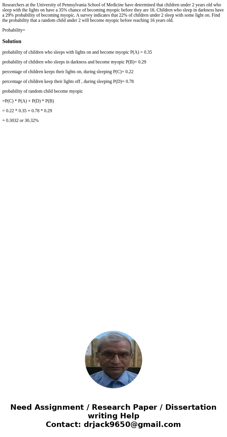 Researchers at the University of Pennsylvania School of Medicine have determined that children under 2 years old who sleep with the lights on have a 35% chance  Researchers at the University of Pennsylvania School of Medicine have determined that children under 2 years old who sleep with the lights on have a 35% chance