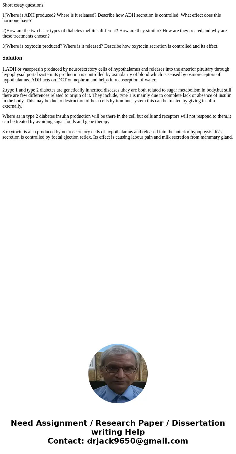 Short essay questions 1)Where is ADH produced? Where is it released? Describe how ADH secretion is controlled. What effect does this hormone have? 2)How are the Short essay questions 1)Where is ADH produced? Where is it released? Describe how ADH secretion is controlled. What effect does this hormone have? 2)How are the