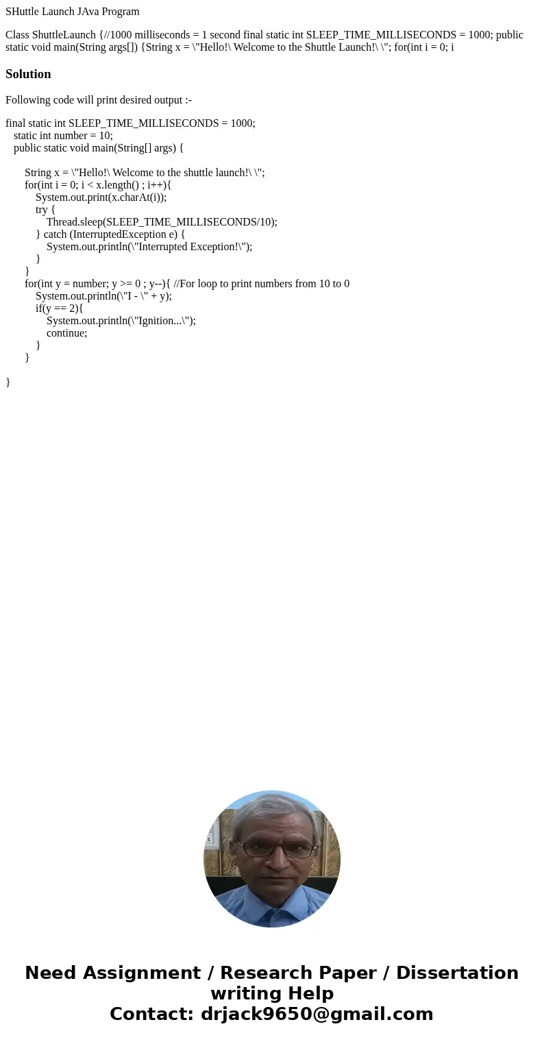 SHuttle Launch JAva Program Class ShuttleLaunch {//1000 milliseconds = 1 second final static int SLEEP_TIME_MILLISECONDS = 1000; public static void main(String  SHuttle Launch JAva Program Class ShuttleLaunch {//1000 milliseconds = 1 second final static int SLEEP_TIME_MILLISECONDS = 1000; public static void main(String