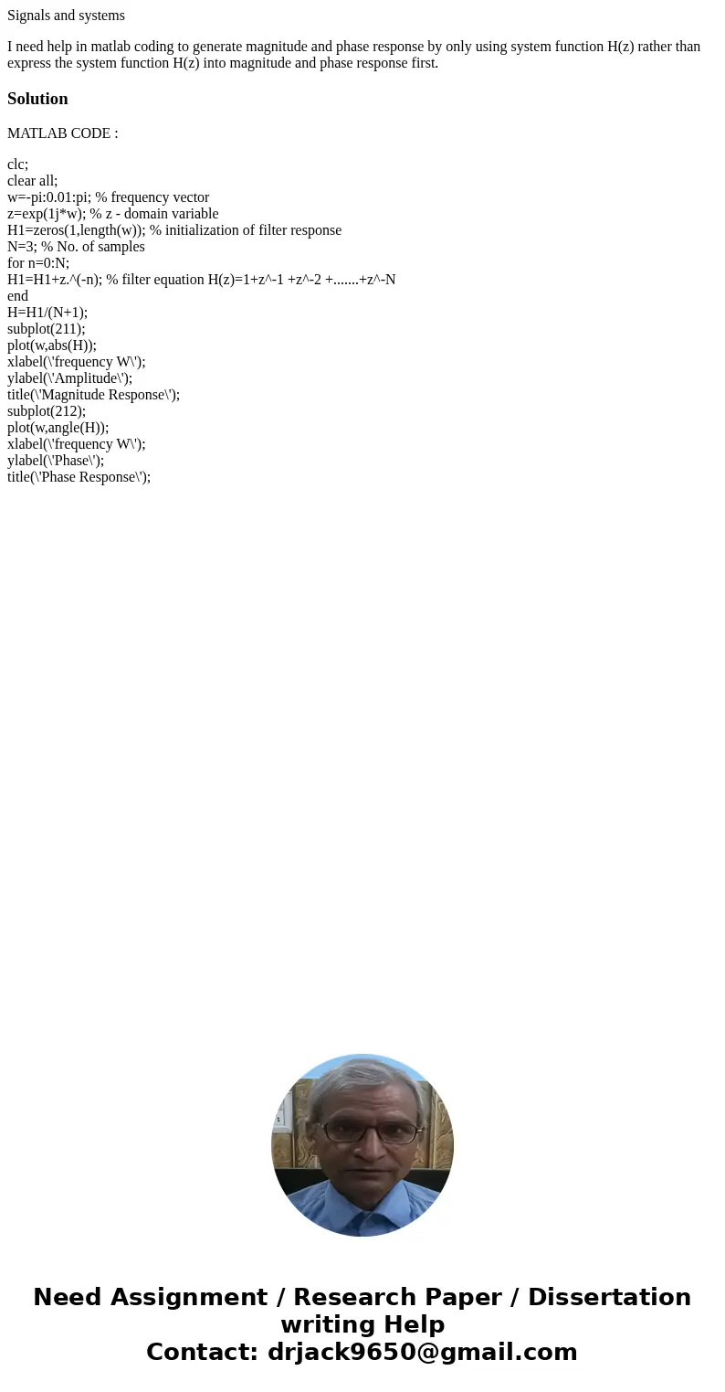 Signals and systems I need help in matlab coding to generate magnitude and phase response by only using system function H(z) rather than express the system func Signals and systems I need help in matlab coding to generate magnitude and phase response by only using system function H(z) rather than express the system func