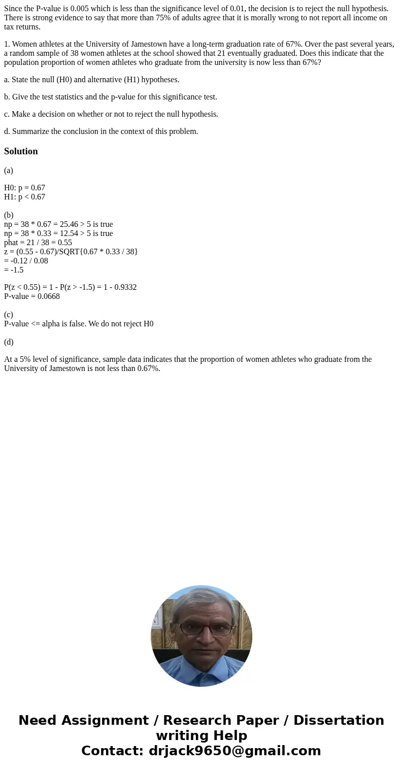 Since the P-value is 0.005 which is less than the significance level of 0.01, the decision is to reject the null hypothesis. There is strong evidence to say tha Since the P-value is 0.005 which is less than the significance level of 0.01, the decision is to reject the null hypothesis. There is strong evidence to say tha