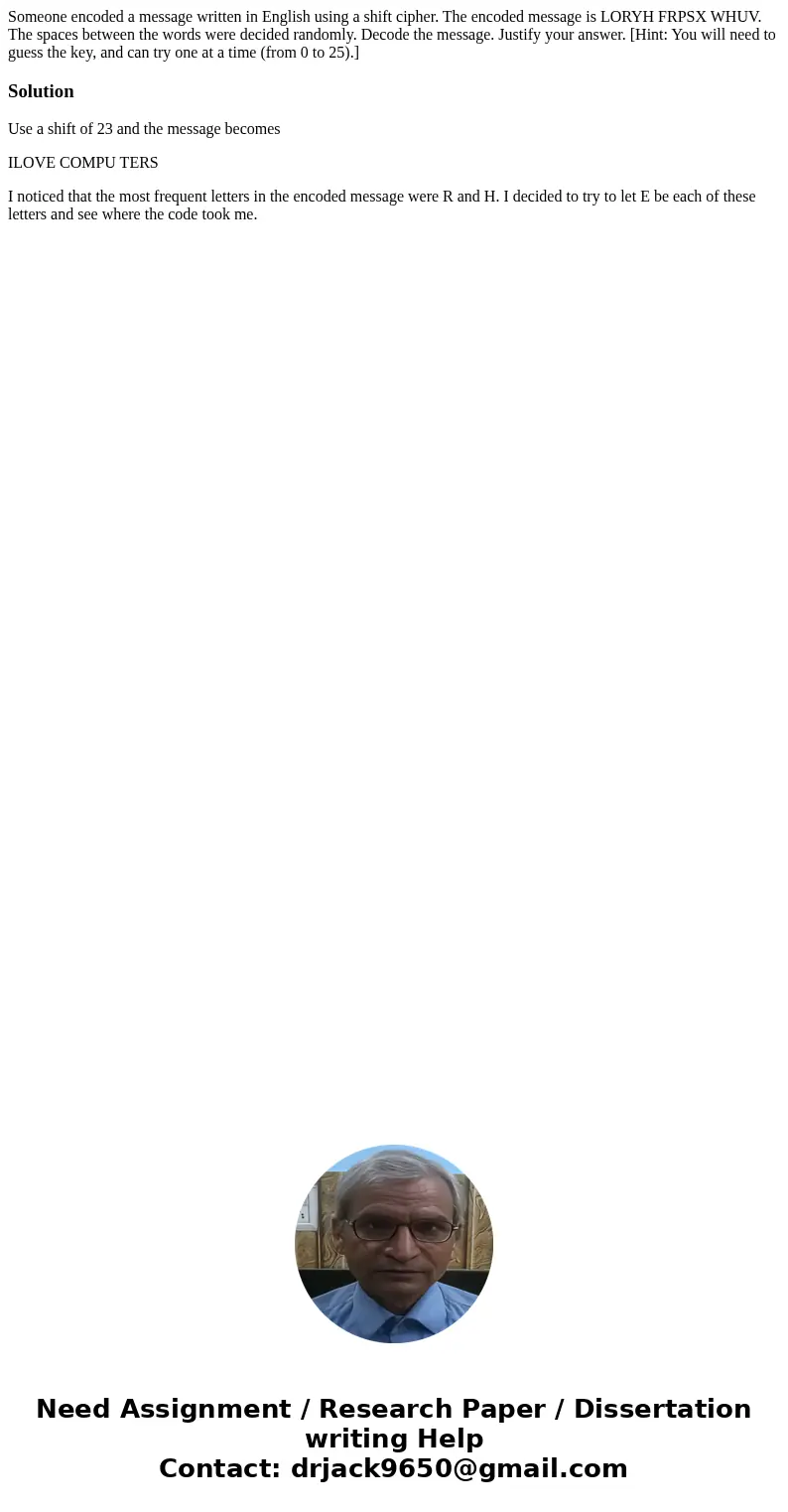 Someone encoded a message written in English using a shift cipher. The encoded message is LORYH FRPSX WHUV. The spaces between the words were decided randomly.  Someone encoded a message written in English using a shift cipher. The encoded message is LORYH FRPSX WHUV. The spaces between the words were decided randomly.