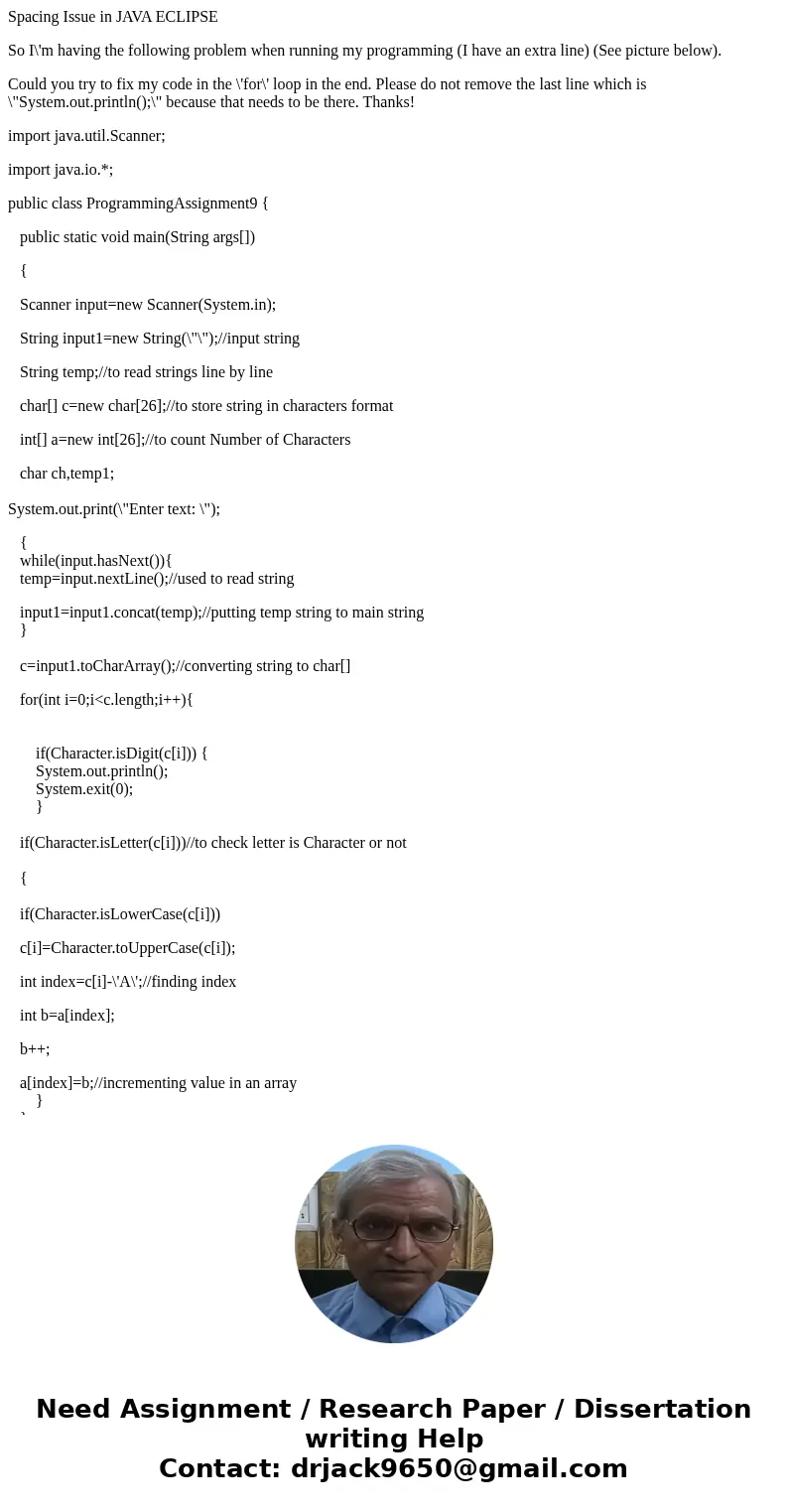 Spacing Issue in JAVA ECLIPSE So I\'m having the following problem when running my programming (I have an extra line) (See picture below). Could you try to fix  Spacing Issue in JAVA ECLIPSE So I\'m having the following problem when running my programming (I have an extra line) (See picture below). Could you try to fix