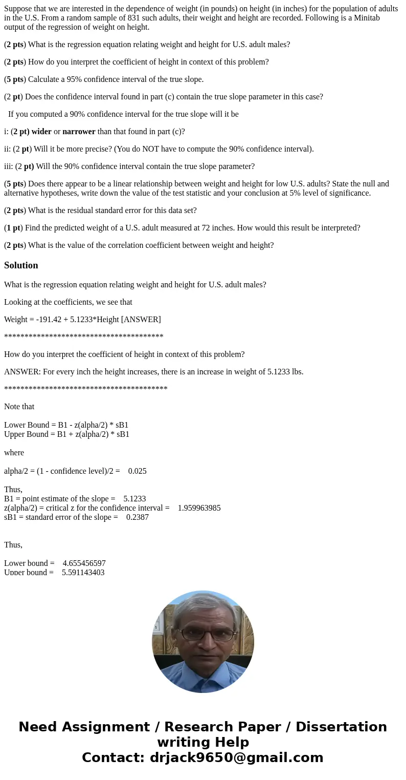 Suppose that we are interested in the dependence of weight (in pounds) on height (in inches) for the population of adults in the U.S. From a random sample of 83 Suppose that we are interested in the dependence of weight (in pounds) on height (in inches) for the population of adults in the U.S. From a random sample of 83