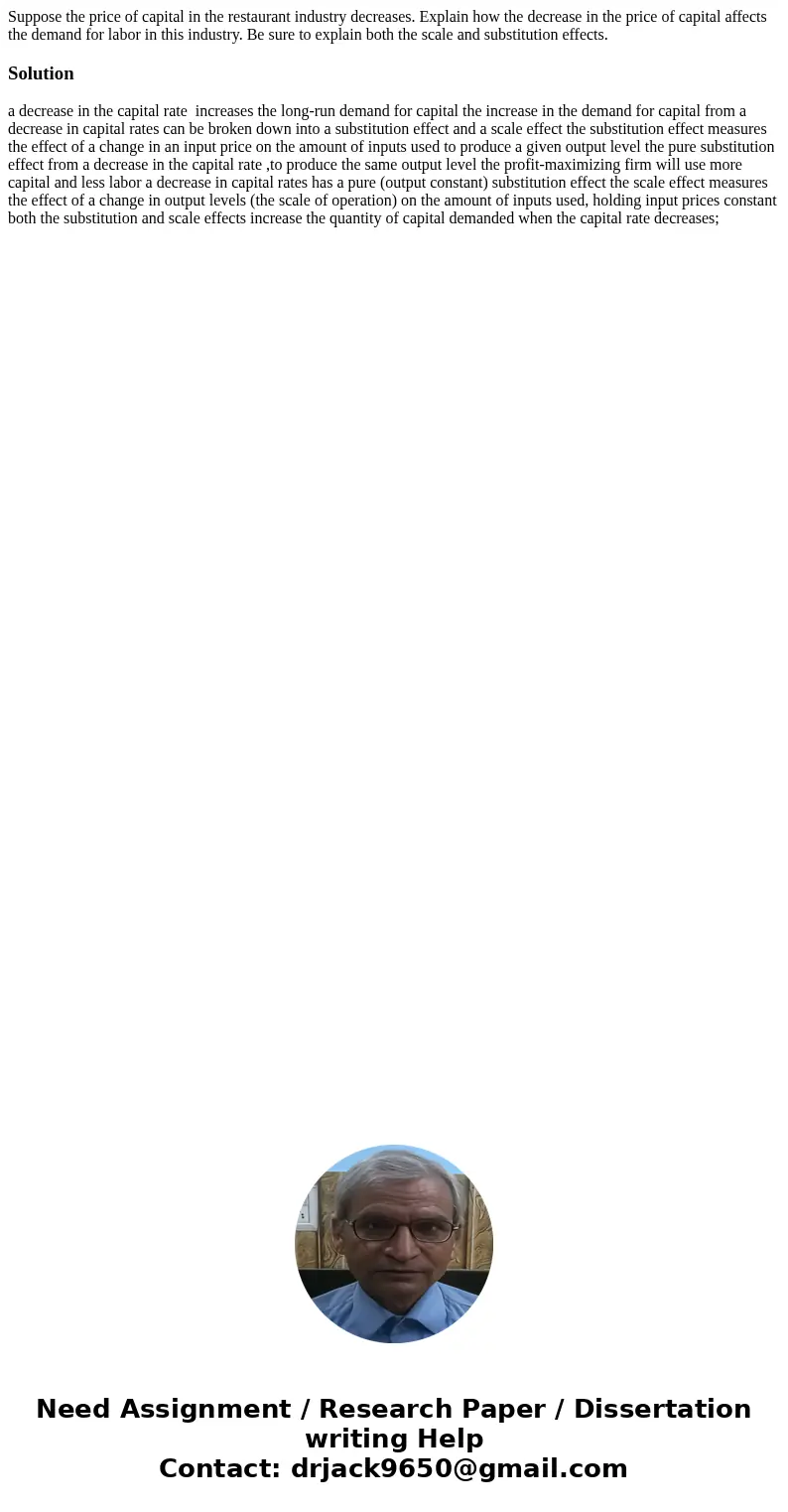 Suppose the price of capital in the restaurant industry decreases. Explain how the decrease in the price of capital affects the demand for labor in this industr Suppose the price of capital in the restaurant industry decreases. Explain how the decrease in the price of capital affects the demand for labor in this industr