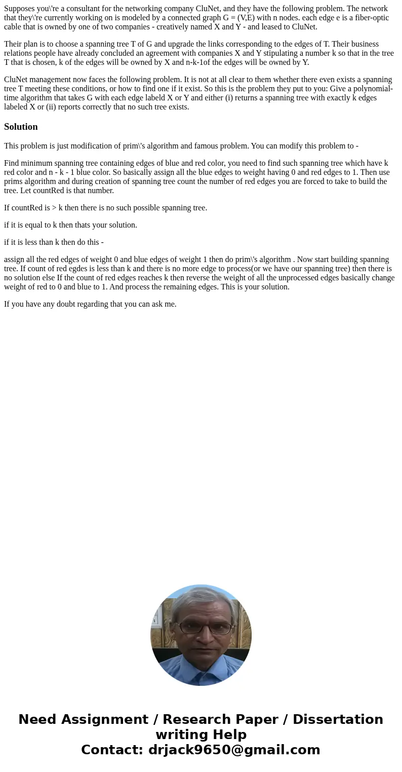 Supposes you\'re a consultant for the networking company CluNet, and they have the following problem. The network that they\'re currently working on is modeled  Supposes you\'re a consultant for the networking company CluNet, and they have the following problem. The network that they\'re currently working on is modeled