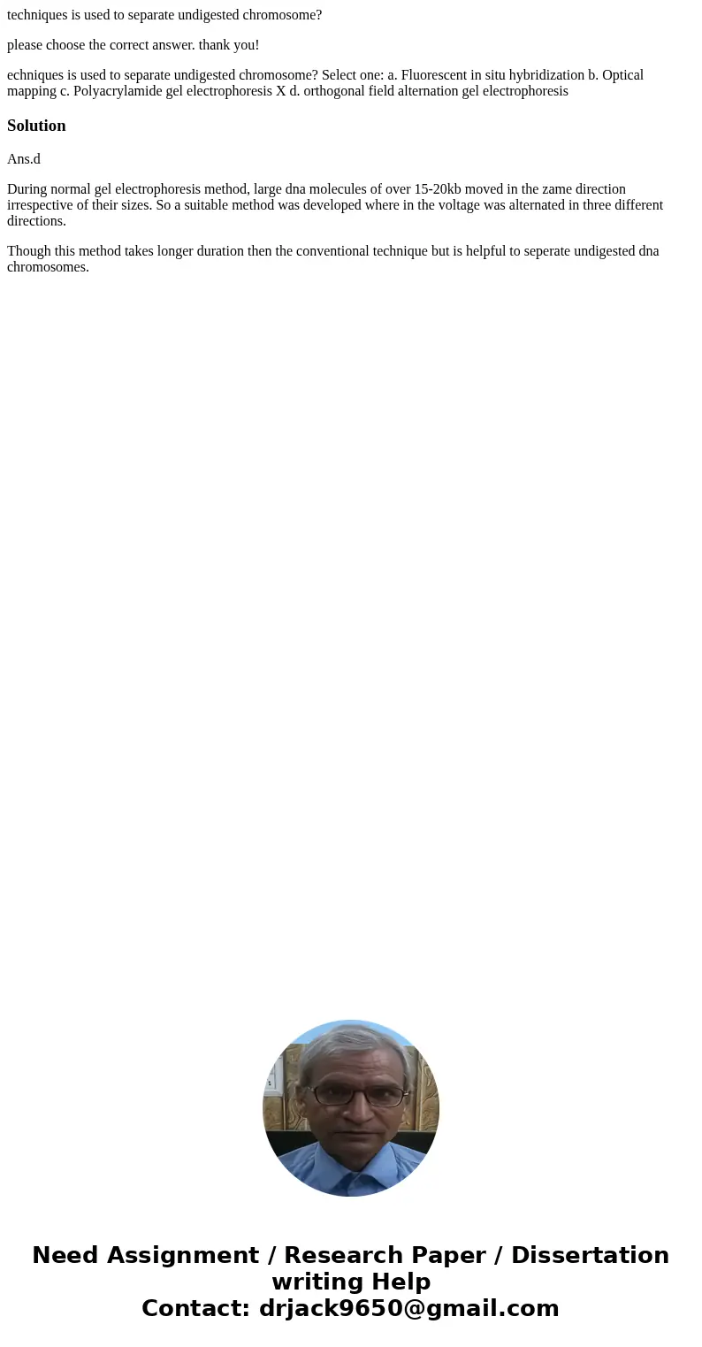 techniques is used to separate undigested chromosome? please choose the correct answer. thank you! echniques is used to separate undigested chromosome? Select o techniques is used to separate undigested chromosome? please choose the correct answer. thank you! echniques is used to separate undigested chromosome? Select o