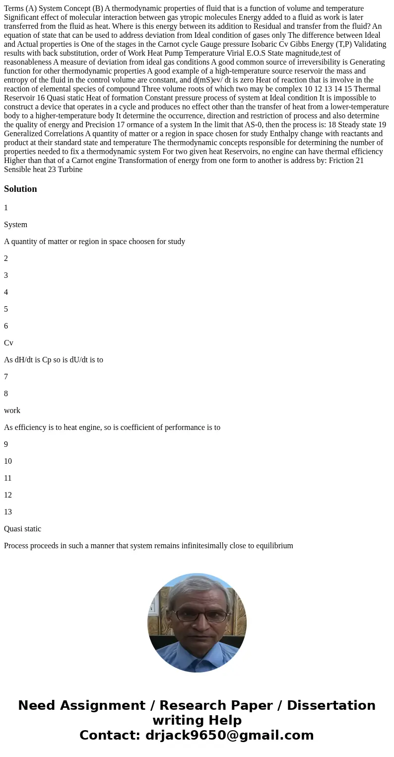 Terms (A) System Concept (B) A thermodynamic properties of fluid that is a function of volume and temperature Significant effect of molecular interaction betwe  Terms (A) System Concept (B) A thermodynamic properties of fluid that is a function of volume and temperature Significant effect of molecular interaction betwe