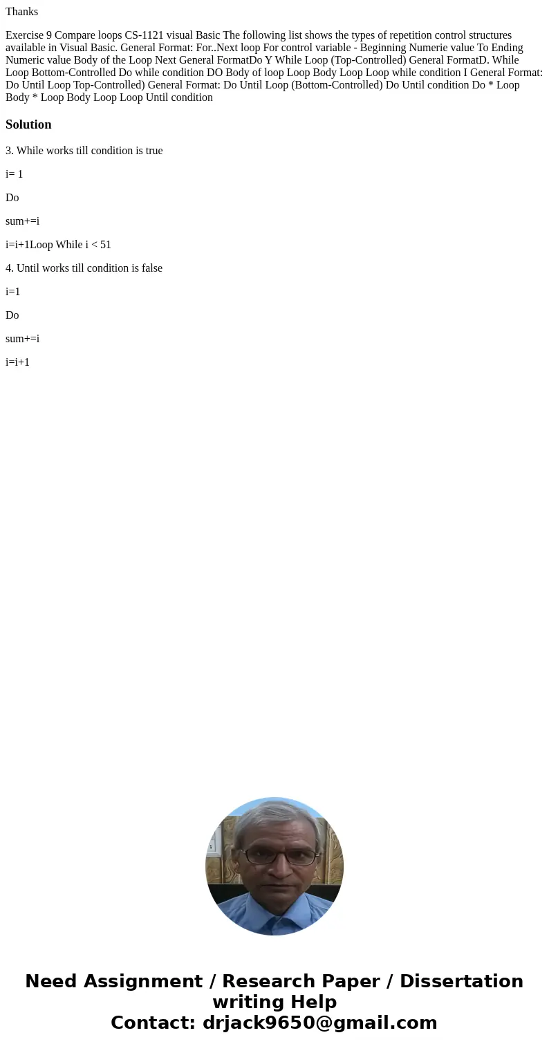 Thanks Exercise 9 Compare loops CS-1121 visual Basic The following list shows the types of repetition control structures available in Visual Basic. General Form Thanks Exercise 9 Compare loops CS-1121 visual Basic The following list shows the types of repetition control structures available in Visual Basic. General Form