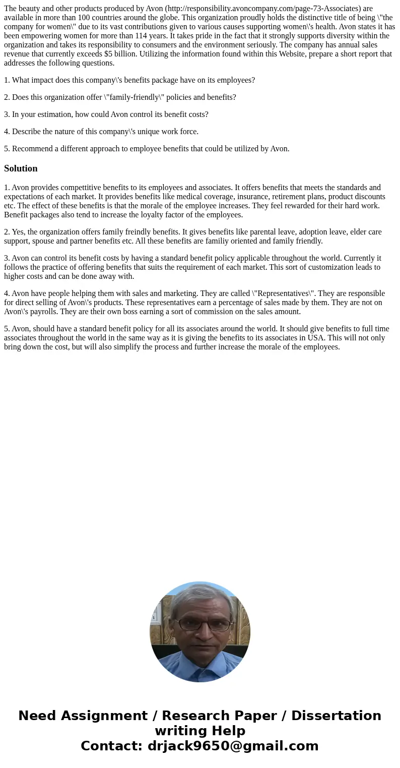 The beauty and other products produced by Avon (http://responsibility.avoncompany.com/page-73-Associates) are available in more than 100 countries around the gl The beauty and other products produced by Avon (http://responsibility.avoncompany.com/page-73-Associates) are available in more than 100 countries around the gl