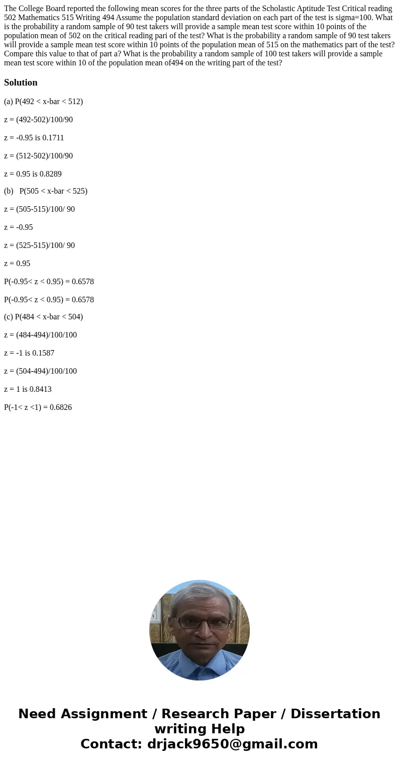 The College Board reported the following mean scores for the three parts of the Scholastic Aptitude Test Critical reading 502 Mathematics 515 Writing 494 Assum  The College Board reported the following mean scores for the three parts of the Scholastic Aptitude Test Critical reading 502 Mathematics 515 Writing 494 Assum
