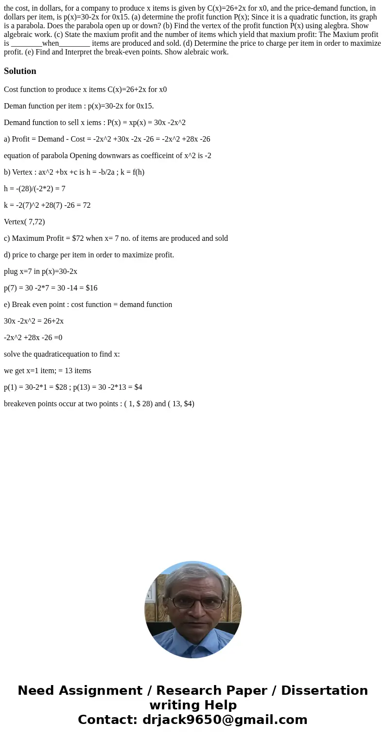 the cost, in dollars, for a company to produce x items is given by C(x)=26+2x for x0, and the price-demand function, in dollars per item, is p(x)=30-2x for 0x15 the cost, in dollars, for a company to produce x items is given by C(x)=26+2x for x0, and the price-demand function, in dollars per item, is p(x)=30-2x for 0x15