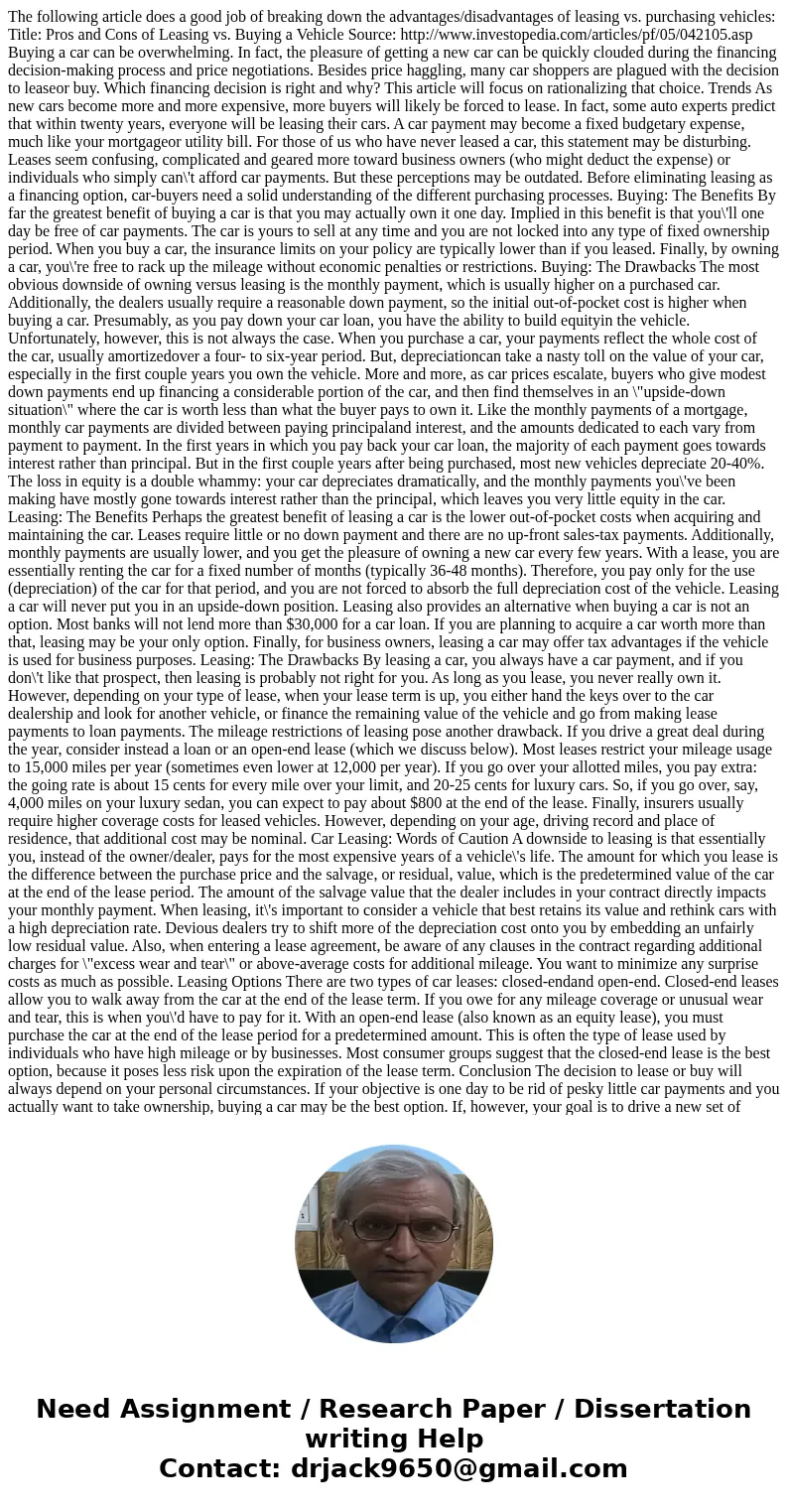 The following article does a good job of breaking down the advantages/disadvantages of leasing vs. purchasing vehicles: Title: Pros and Cons of Leasing vs. Buyi The following article does a good job of breaking down the advantages/disadvantages of leasing vs. purchasing vehicles: Title: Pros and Cons of Leasing vs. Buyi