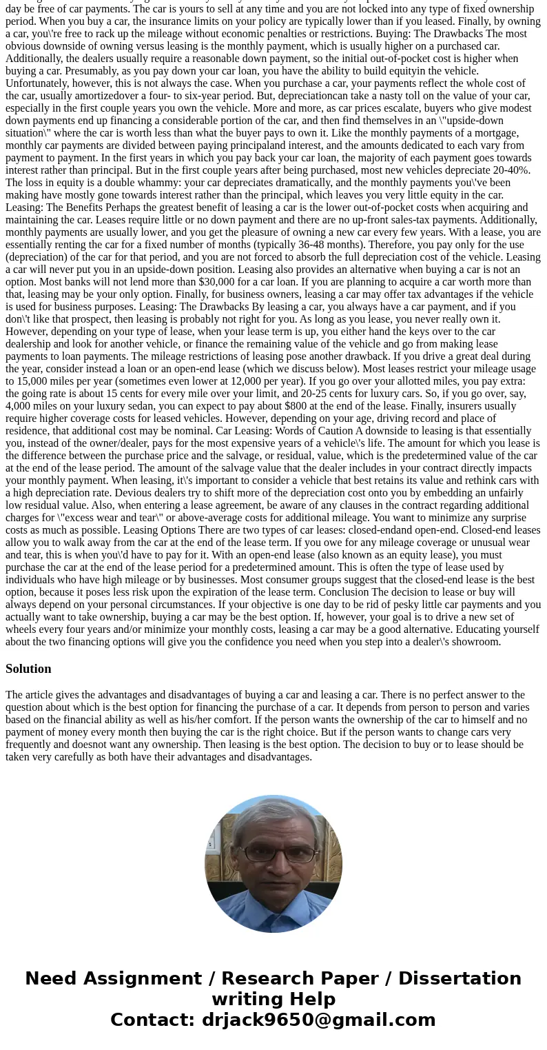 The following article does a good job of breaking down the advantages/disadvantages of leasing vs. purchasing vehicles: Title: Pros and Cons of Leasing vs. Buyi The following article does a good job of breaking down the advantages/disadvantages of leasing vs. purchasing vehicles: Title: Pros and Cons of Leasing vs. Buyi