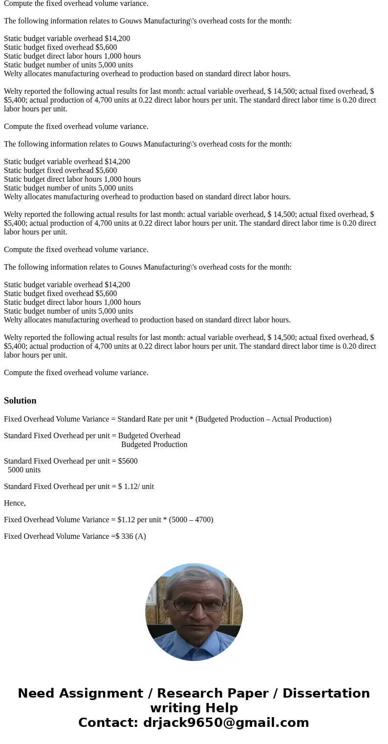 The following information relates to Gouws Manufacturing\'s overhead costs for the month: Static budget variable overhead $14,200 Static budget fixed overhead   The following information relates to Gouws Manufacturing\'s overhead costs for the month: Static budget variable overhead $14,200 Static budget fixed overhead