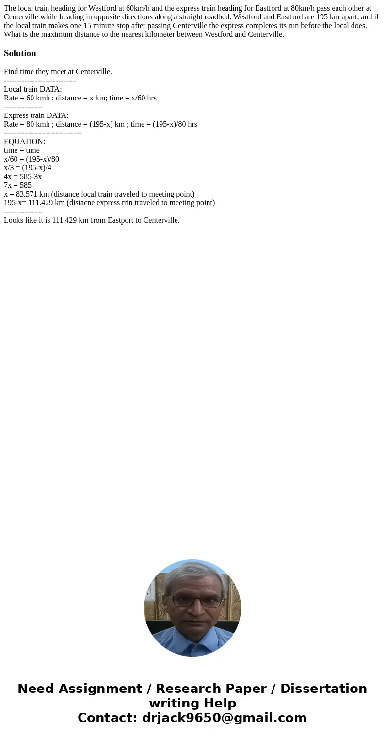 The local train heading for Westford at 60km/h and the express train heading for Eastford at 80km/h pass each other at Centerville while heading in opposite dir The local train heading for Westford at 60km/h and the express train heading for Eastford at 80km/h pass each other at Centerville while heading in opposite dir