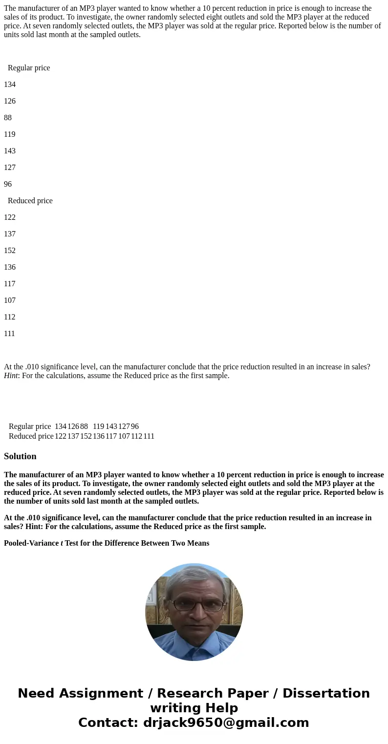 The manufacturer of an MP3 player wanted to know whether a 10 percent reduction in price is enough to increase the sales of its product. To investigate, the own