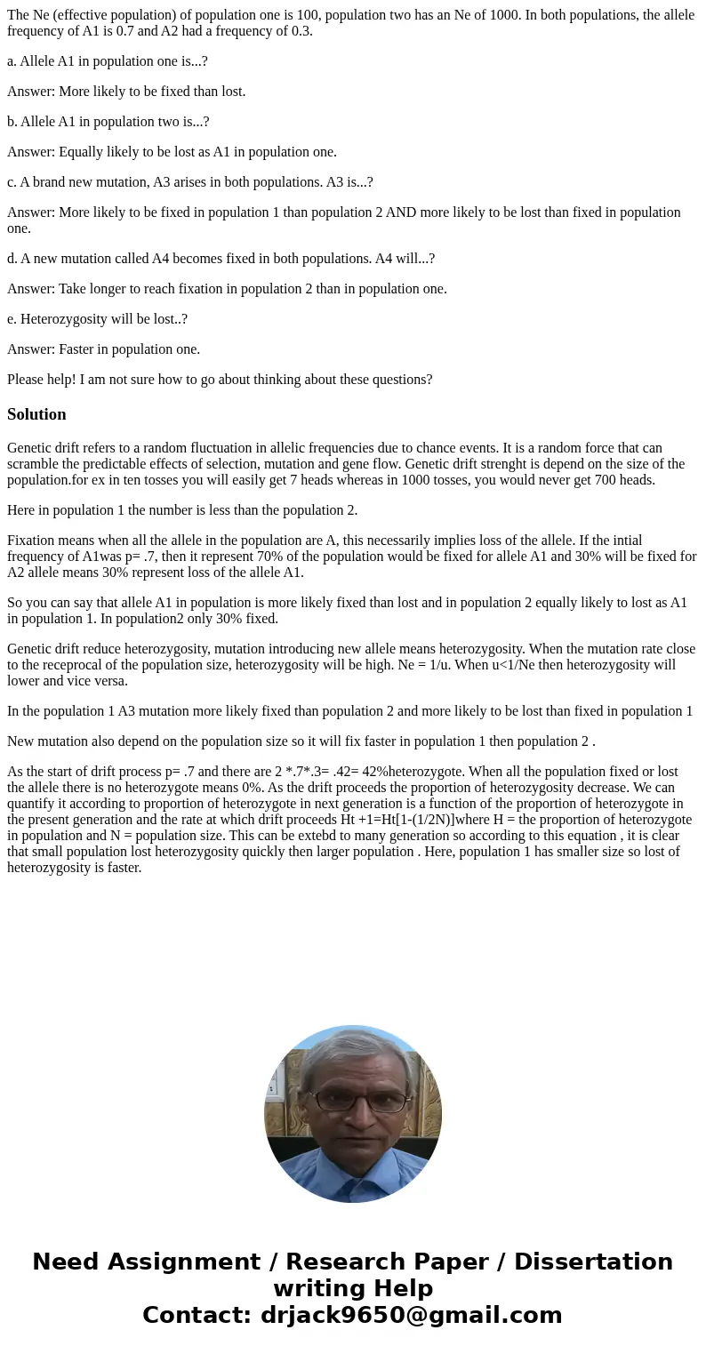 The Ne (effective population) of population one is 100, population two has an Ne of 1000. In both populations, the allele frequency of A1 is 0.7 and A2 had a fr