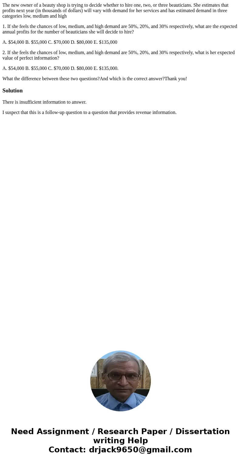 The new owner of a beauty shop is trying to decide whether to hire one, two, or three beauticians. She estimates that profits next year (in thousands of dollars