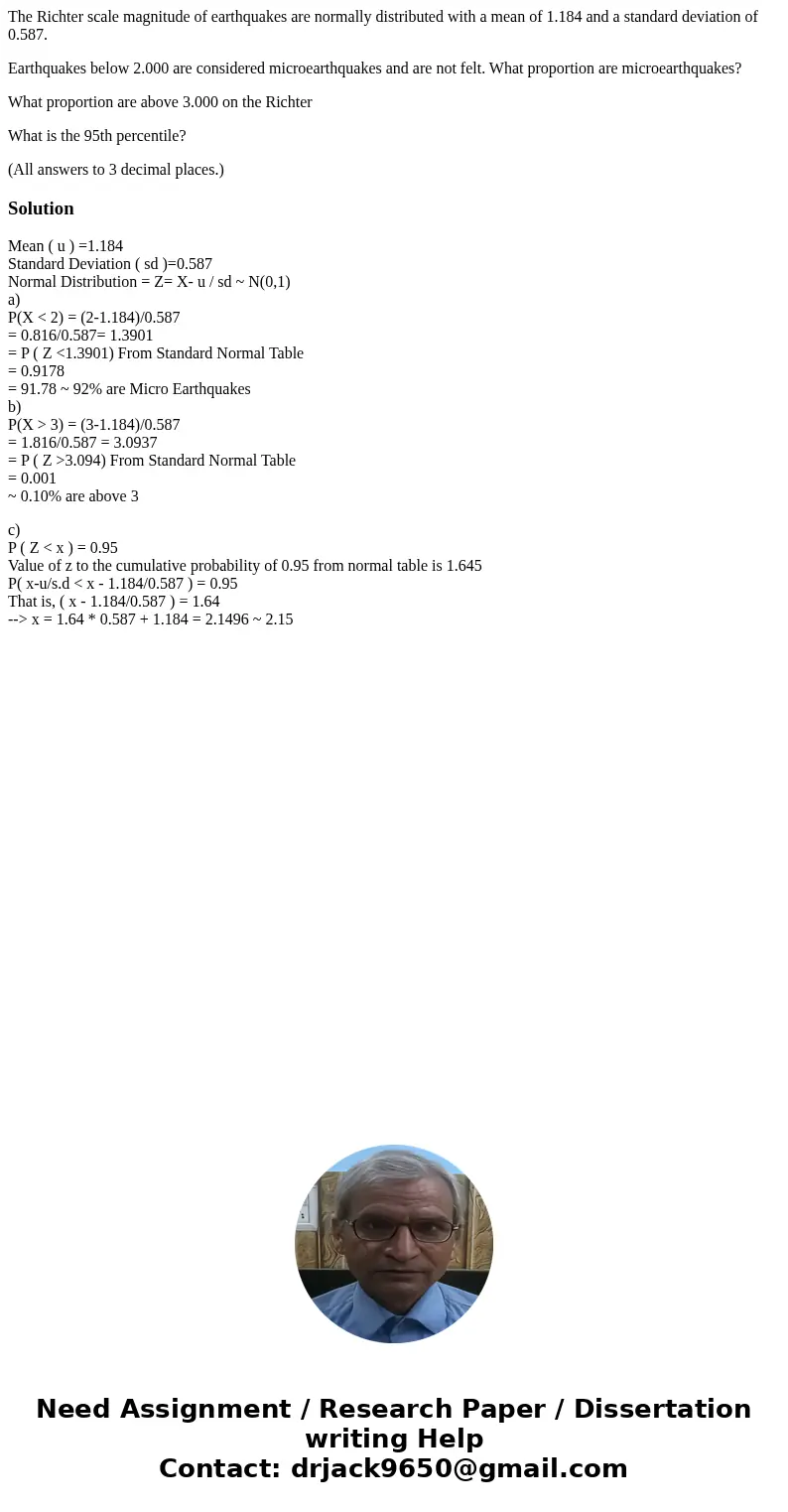 The Richter scale magnitude of earthquakes are normally distributed with a mean of 1.184 and a standard deviation of 0.587. Earthquakes below 2.000 are consider The Richter scale magnitude of earthquakes are normally distributed with a mean of 1.184 and a standard deviation of 0.587. Earthquakes below 2.000 are consider