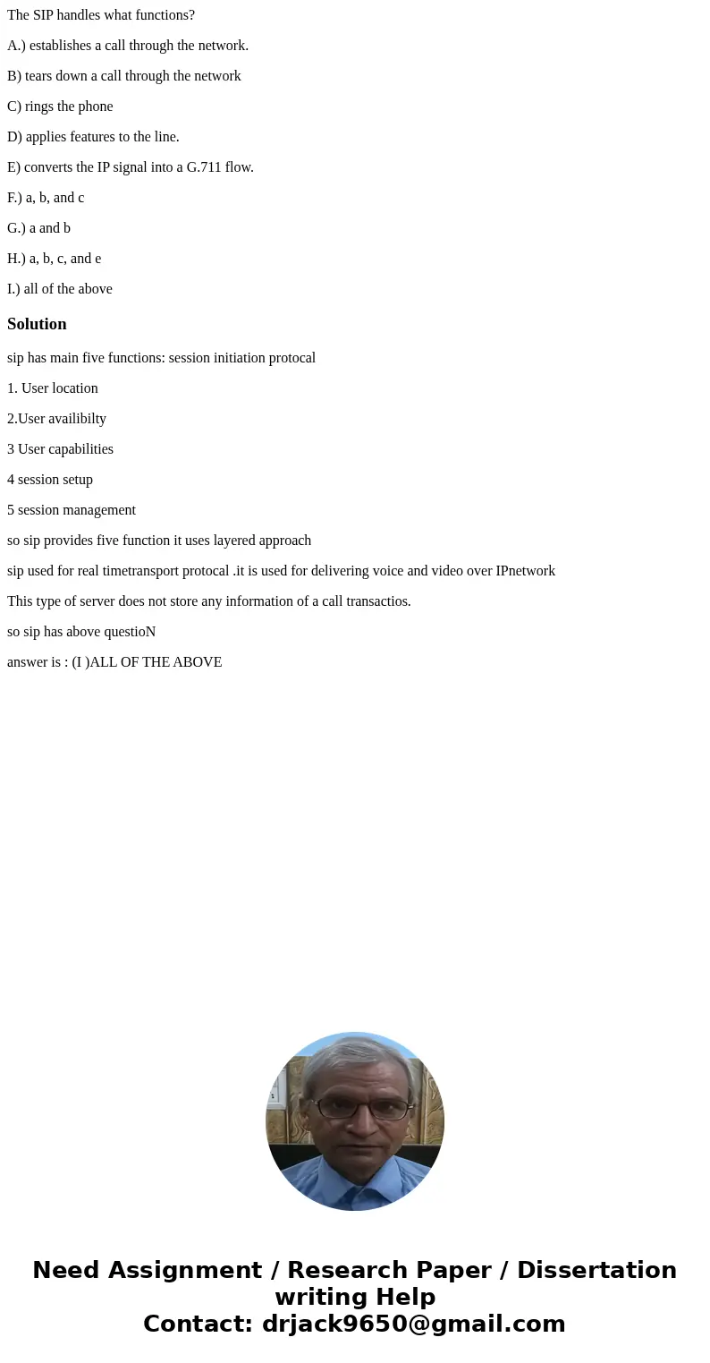 The SIP handles what functions? A.) establishes a call through the network. B) tears down a call through the network C) rings the phone D) applies features to t The SIP handles what functions? A.) establishes a call through the network. B) tears down a call through the network C) rings the phone D) applies features to t