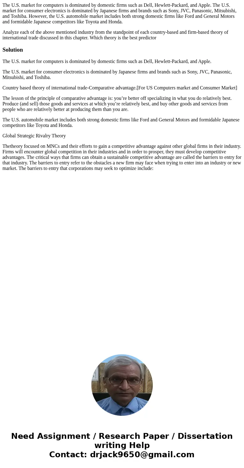 The U.S. market for computers is dominated by domestic firms such as Dell, Hewlett-Packard, and Apple. The U.S. market for consumer electronics is dominated by  The U.S. market for computers is dominated by domestic firms such as Dell, Hewlett-Packard, and Apple. The U.S. market for consumer electronics is dominated by