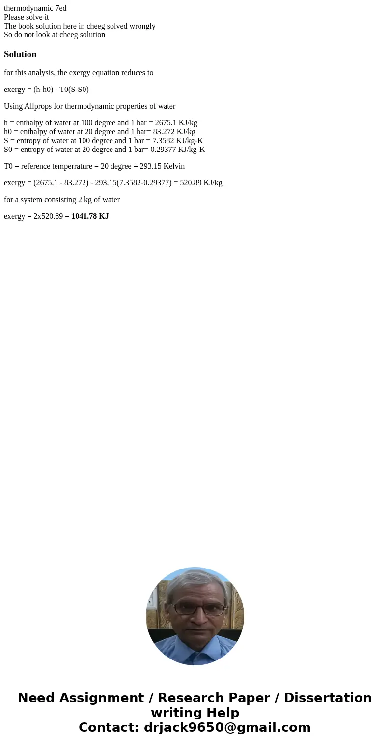 thermodynamic 7ed Please solve it The book solution here in cheeg solved wrongly So do not look at cheeg solutionSolutionfor this analysis, the exergy equation  thermodynamic 7ed Please solve it The book solution here in cheeg solved wrongly So do not look at cheeg solutionSolutionfor this analysis, the exergy equation