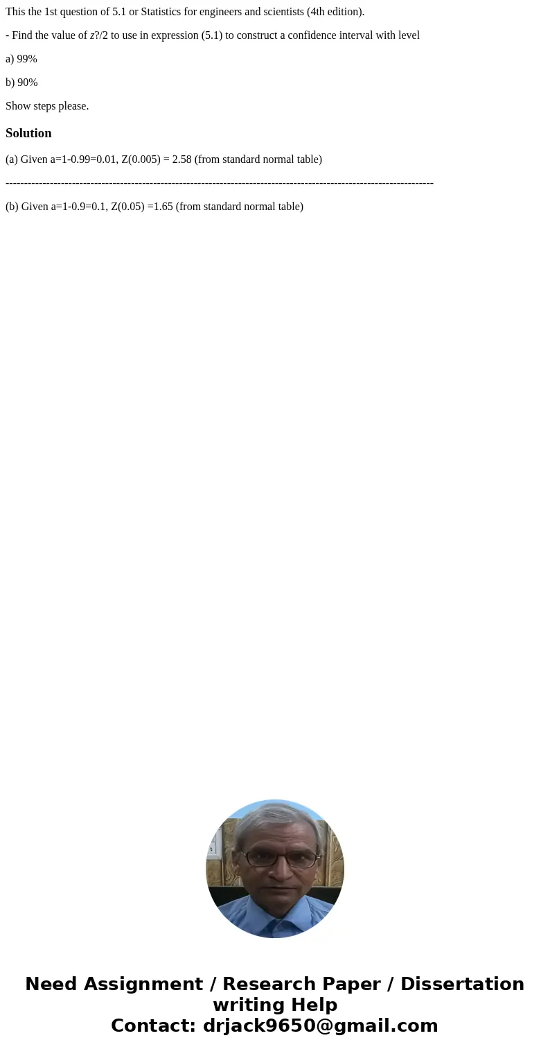 This the 1st question of 5.1 or Statistics for engineers and scientists (4th edition). - Find the value of z?/2 to use in expression (5.1) to construct a confid This the 1st question of 5.1 or Statistics for engineers and scientists (4th edition). - Find the value of z?/2 to use in expression (5.1) to construct a confid