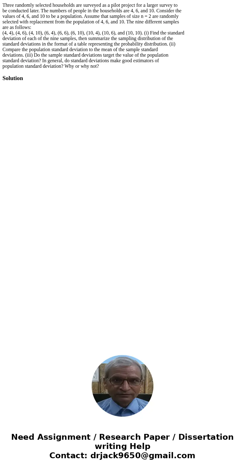 Three randomly selected households are surveyed as a pilot project for a larger survey to be conducted later. The numbers of people in the households are 4, 6,  Three randomly selected households are surveyed as a pilot project for a larger survey to be conducted later. The numbers of people in the households are 4, 6,