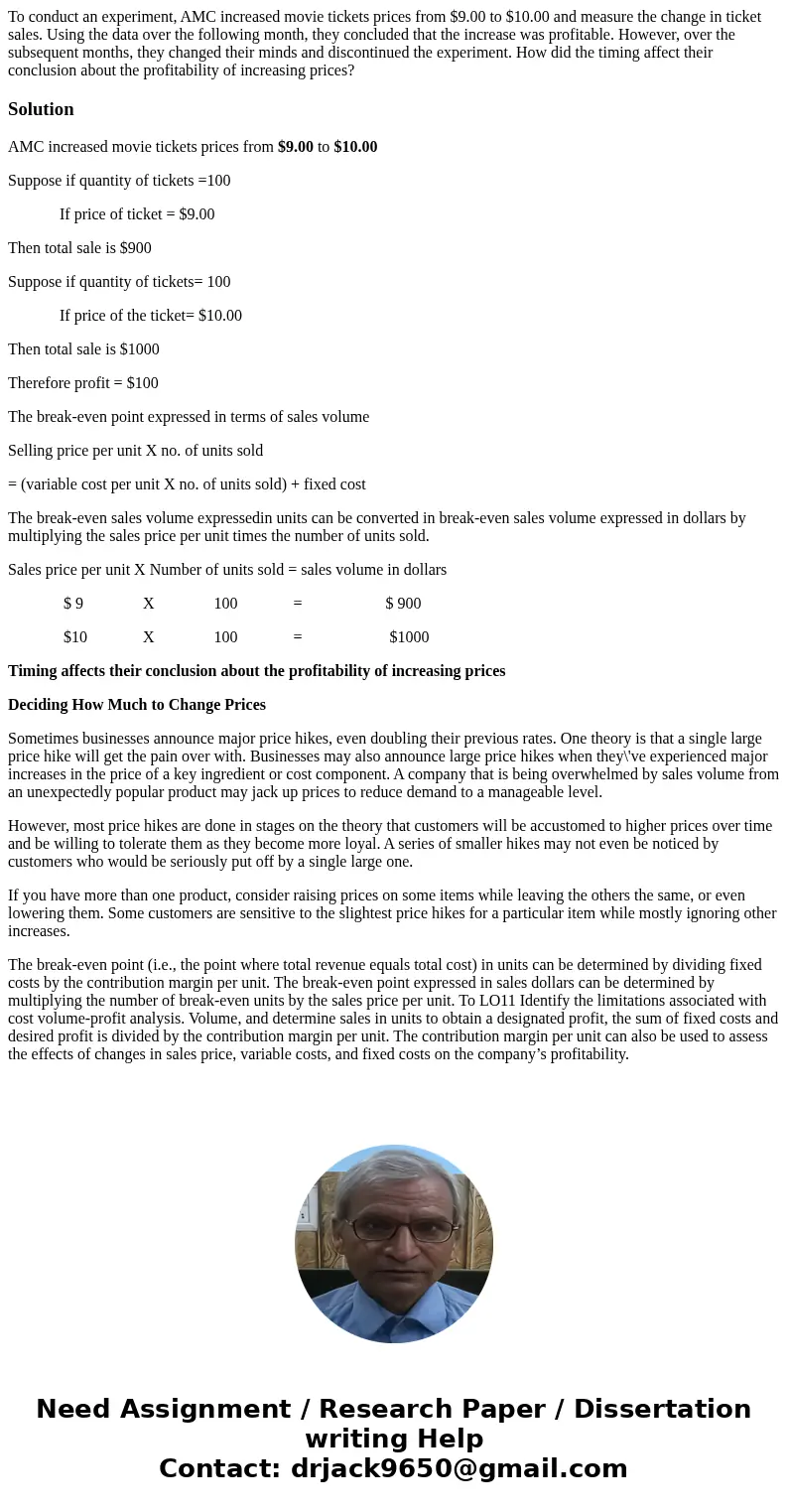 To conduct an experiment, AMC increased movie tickets prices from $9.00 to $10.00 and measure the change in ticket sales. Using the data over the following mont To conduct an experiment, AMC increased movie tickets prices from $9.00 to $10.00 and measure the change in ticket sales. Using the data over the following mont