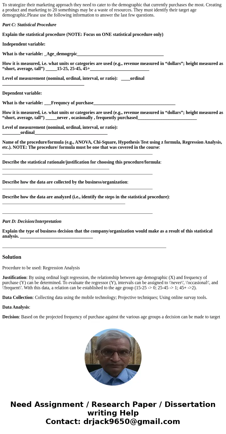 To strategize their marketing approach they need to cater to the demographic that currently purchases the most. Creating a product and marketing to 20 something