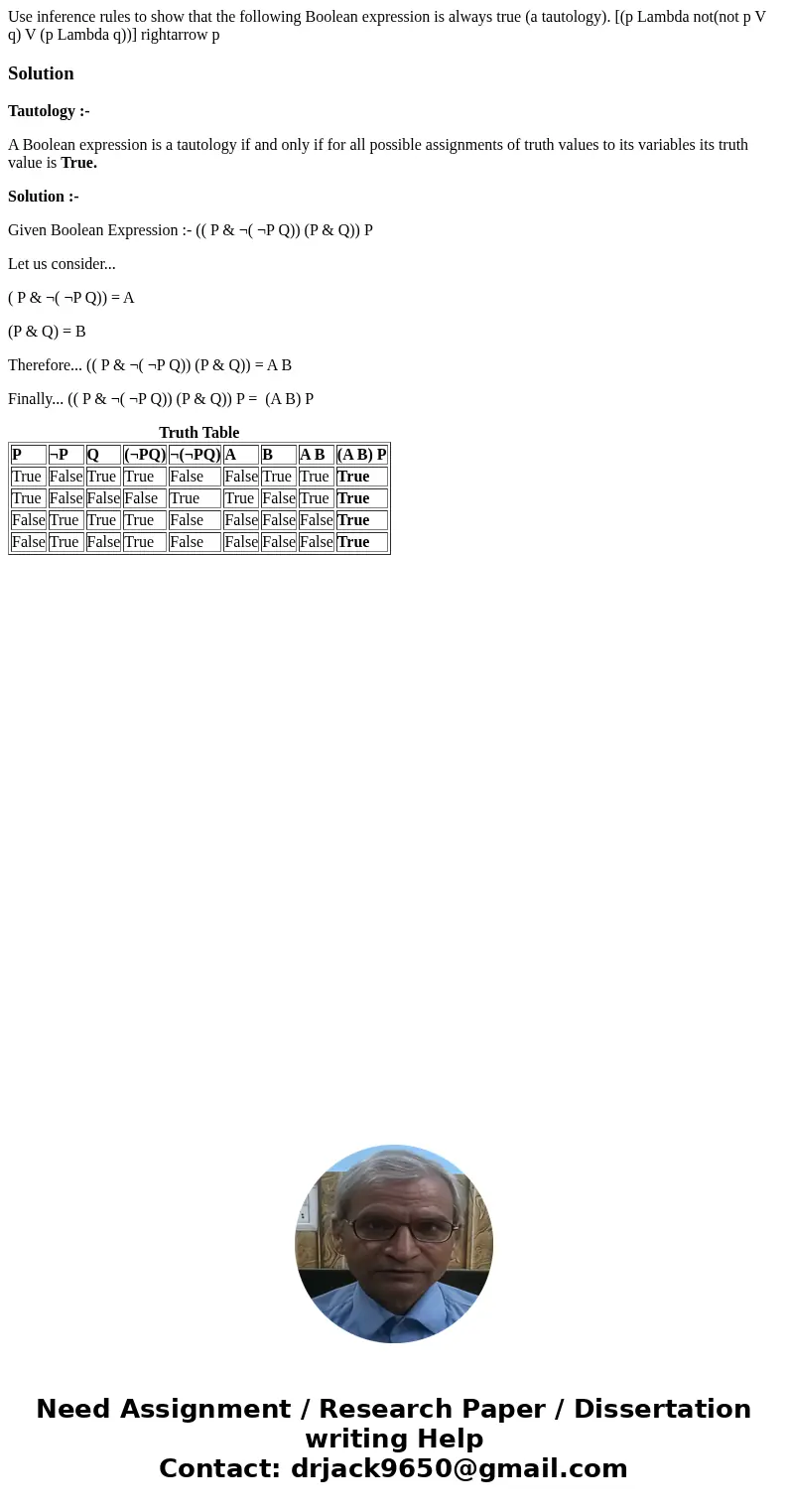  Use inference rules to show that the following Boolean expression is always true (a tautology). [(p Lambda not(not p V q) V (p Lambda q))] rightarrow pSolution