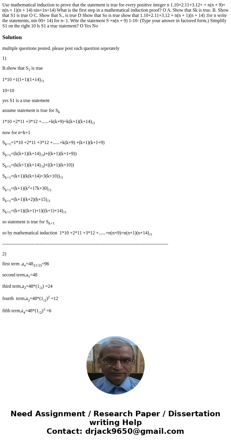 Use mathematical induction to prove that the statement is true for every positive integer n 1.10+2.11+3.12+ + n(n + 9)= n(n + 1)(n + 14) nin+1n+14) What is the  Use mathematical induction to prove that the statement is true for every positive integer n 1.10+2.11+3.12+ + n(n + 9)= n(n + 1)(n + 14) nin+1n+14) What is the