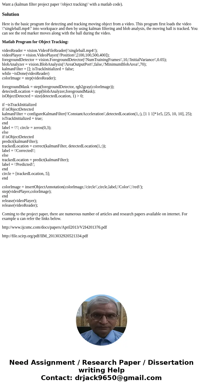 Want a (kalman filter project paper \'object tracking\' with a matlab code).SolutionHere is the basic program for detecting and tracking moving object from a vi Want a (kalman filter project paper \'object tracking\' with a matlab code).SolutionHere is the basic program for detecting and tracking moving object from a vi