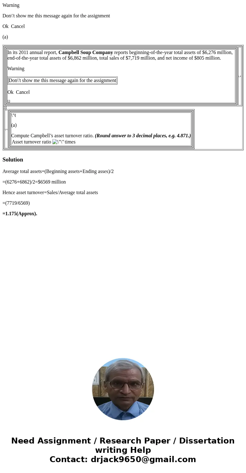 Warning Don\'t show me this message again for the assignment Ok Cancel (a) In its 2011 annual report, Campbell Soup Company reports beginning-of-the-year total 