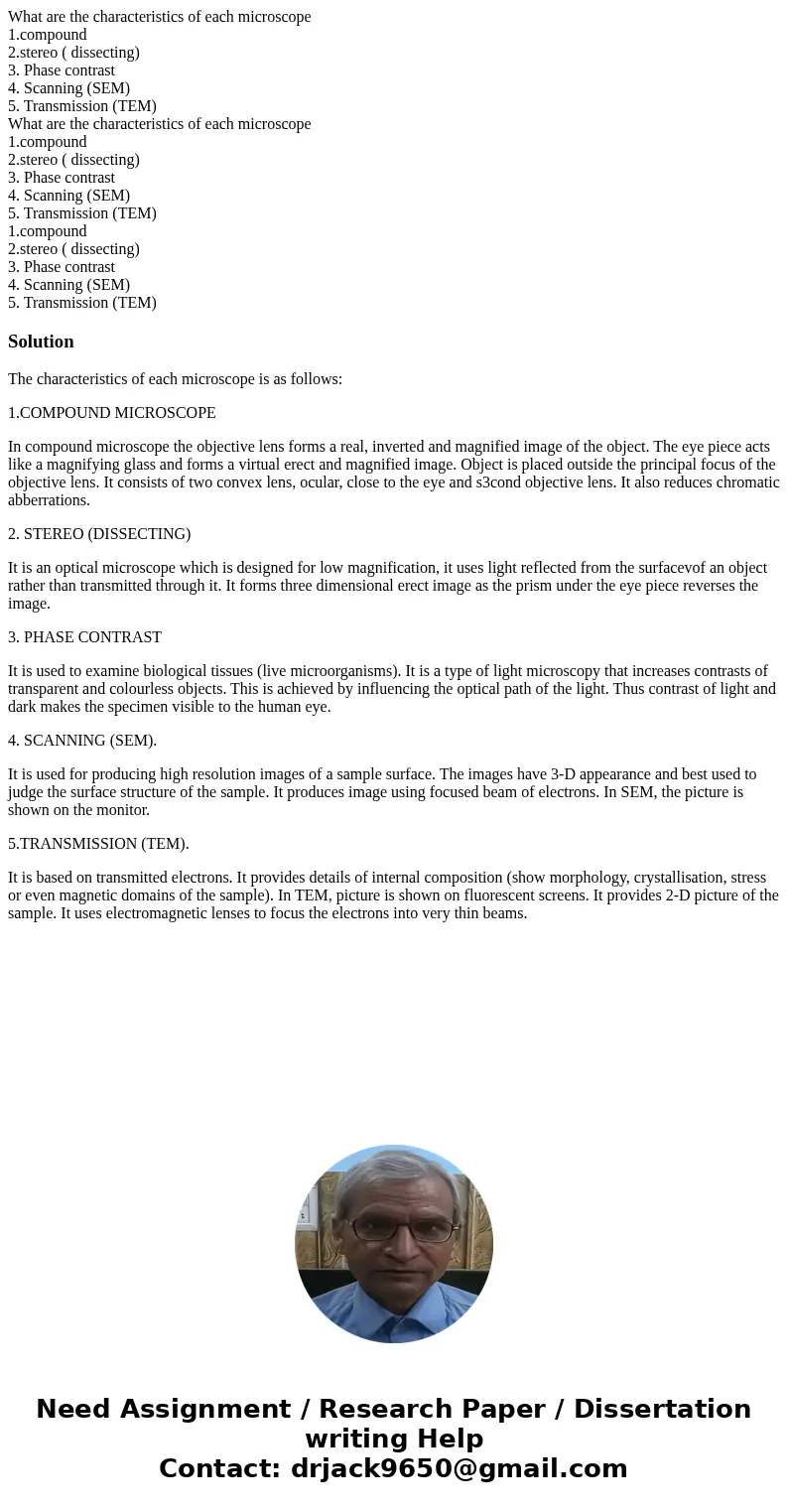 What are the characteristics of each microscope 1.compound 2.stereo ( dissecting) 3. Phase contrast 4. Scanning (SEM) 5. Transmission (TEM) What are the charac  What are the characteristics of each microscope 1.compound 2.stereo ( dissecting) 3. Phase contrast 4. Scanning (SEM) 5. Transmission (TEM) What are the charac