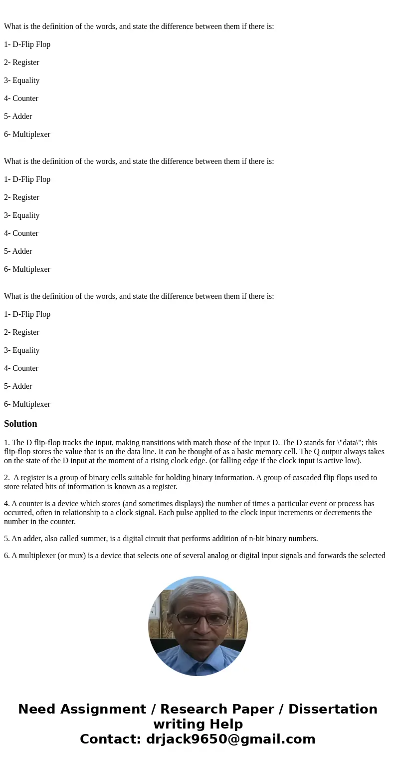 What is the definition of the words, and state the difference between them if there is: 1- D-Flip Flop 2- Register 3- Equality 4- Counter 5- Adder 6- Multiplex  What is the definition of the words, and state the difference between them if there is: 1- D-Flip Flop 2- Register 3- Equality 4- Counter 5- Adder 6- Multiplex