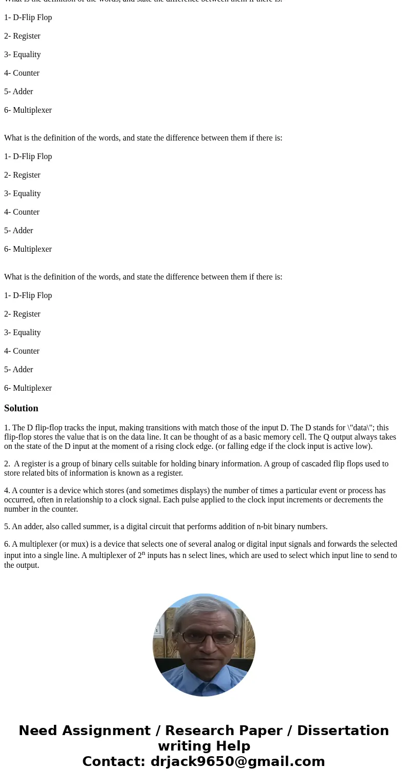 What is the definition of the words, and state the difference between them if there is: 1- D-Flip Flop 2- Register 3- Equality 4- Counter 5- Adder 6- Multiplex  What is the definition of the words, and state the difference between them if there is: 1- D-Flip Flop 2- Register 3- Equality 4- Counter 5- Adder 6- Multiplex