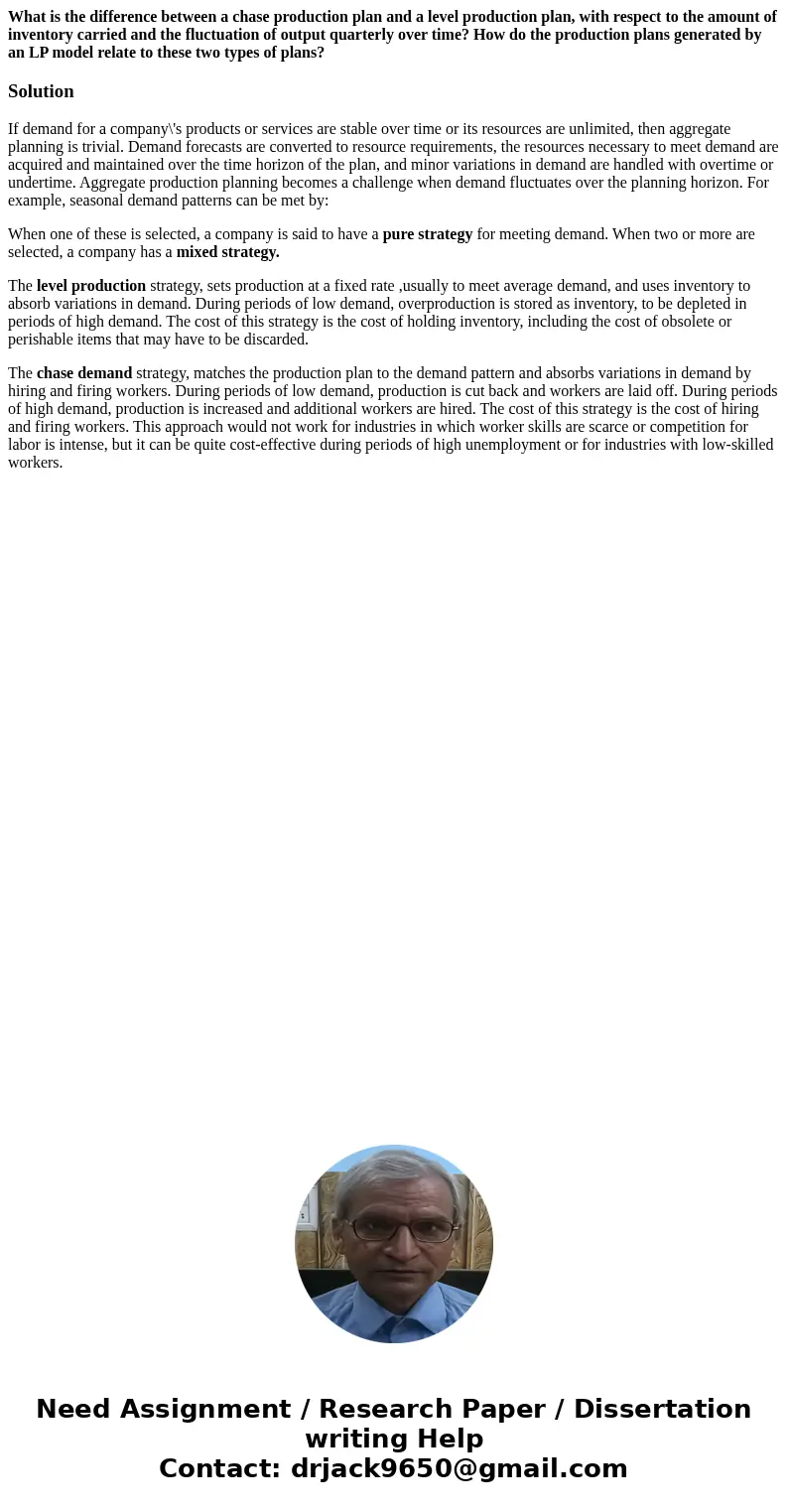 What is the difference between a chase production plan and a level production plan, with respect to the amount of inventory carried and the fluctuation of outpu What is the difference between a chase production plan and a level production plan, with respect to the amount of inventory carried and the fluctuation of outpu