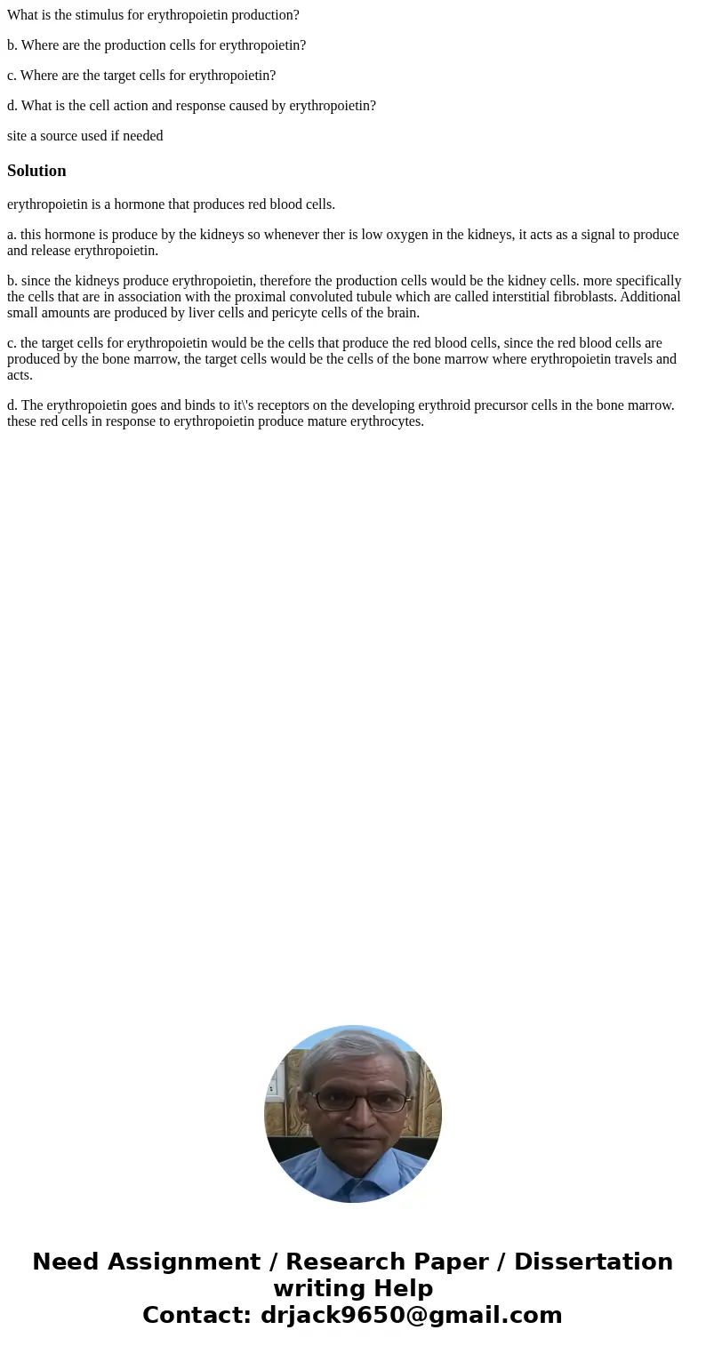 What is the stimulus for erythropoietin production? b. Where are the production cells for erythropoietin? c. Where are the target cells for erythropoietin? d. W What is the stimulus for erythropoietin production? b. Where are the production cells for erythropoietin? c. Where are the target cells for erythropoietin? d. W