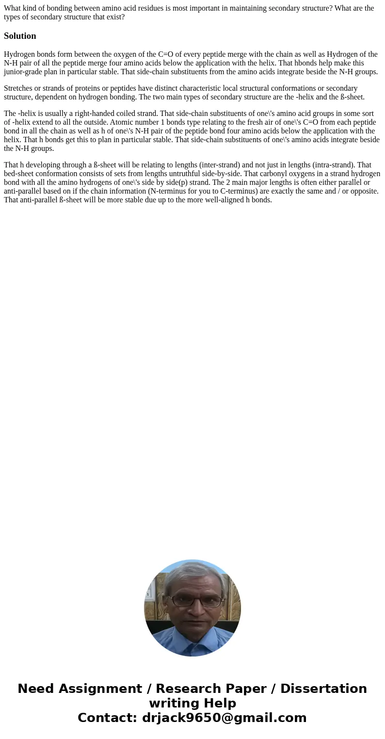 What kind of bonding between amino acid residues is most important in maintaining secondary structure? What are the types of secondary structure that exist?Solu