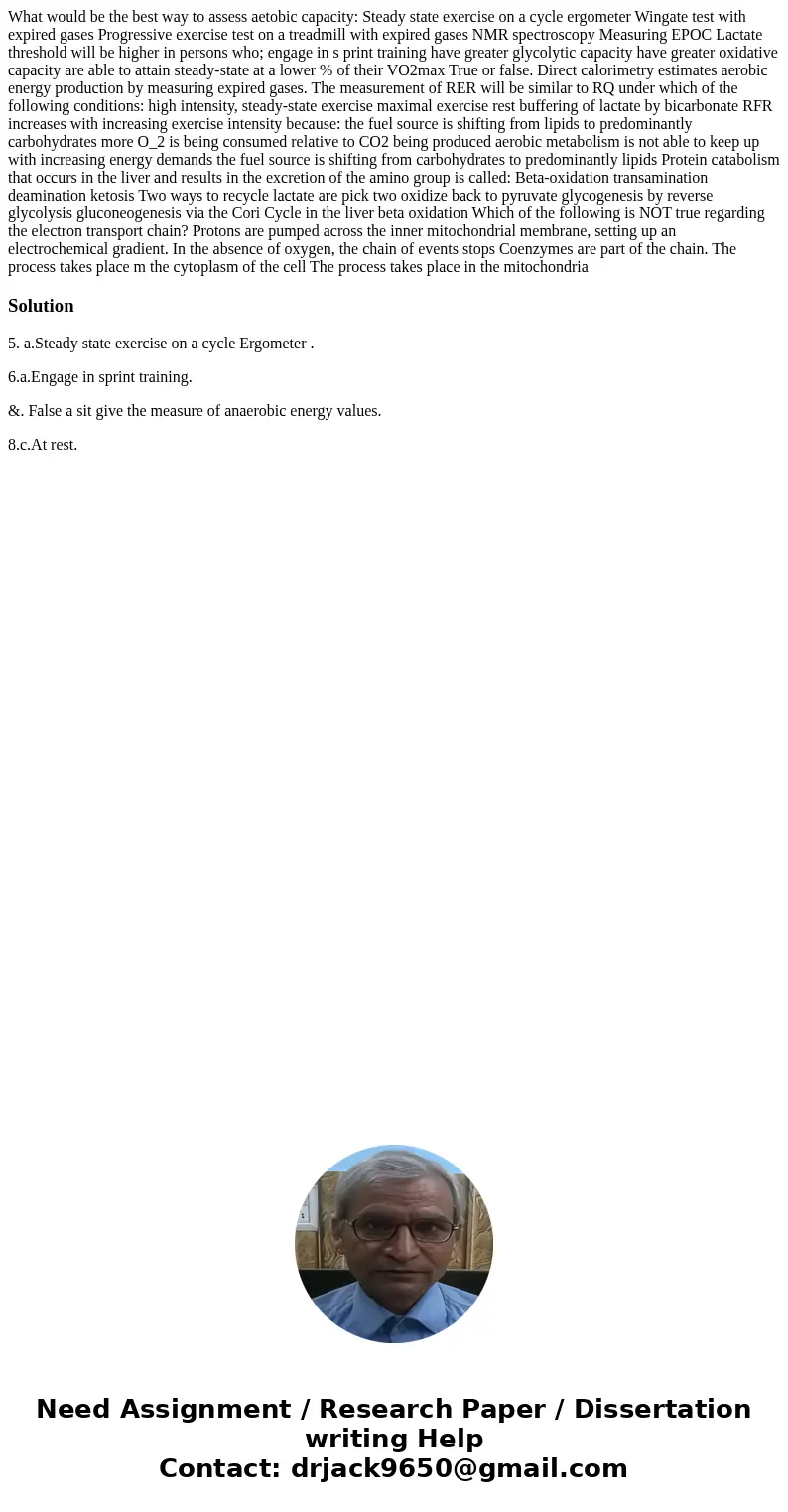 What would be the best way to assess aetobic capacity: Steady state exercise on a cycle ergometer Wingate test with expired gases Progressive exercise test on   What would be the best way to assess aetobic capacity: Steady state exercise on a cycle ergometer Wingate test with expired gases Progressive exercise test on