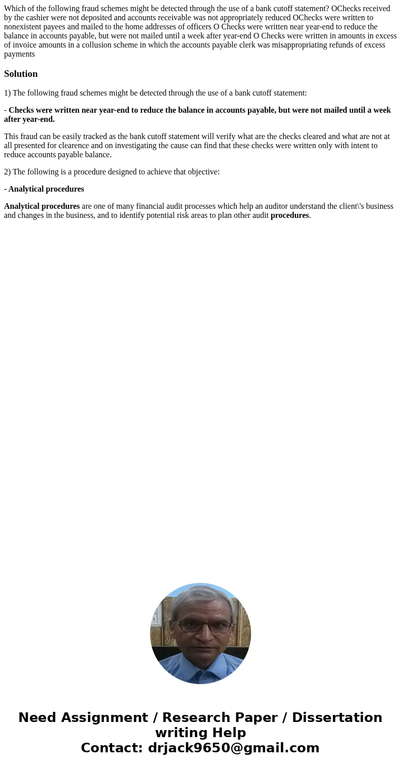 Which of the following fraud schemes might be detected through the use of a bank cutoff statement? OChecks received by the cashier were not deposited and accou  Which of the following fraud schemes might be detected through the use of a bank cutoff statement? OChecks received by the cashier were not deposited and accou