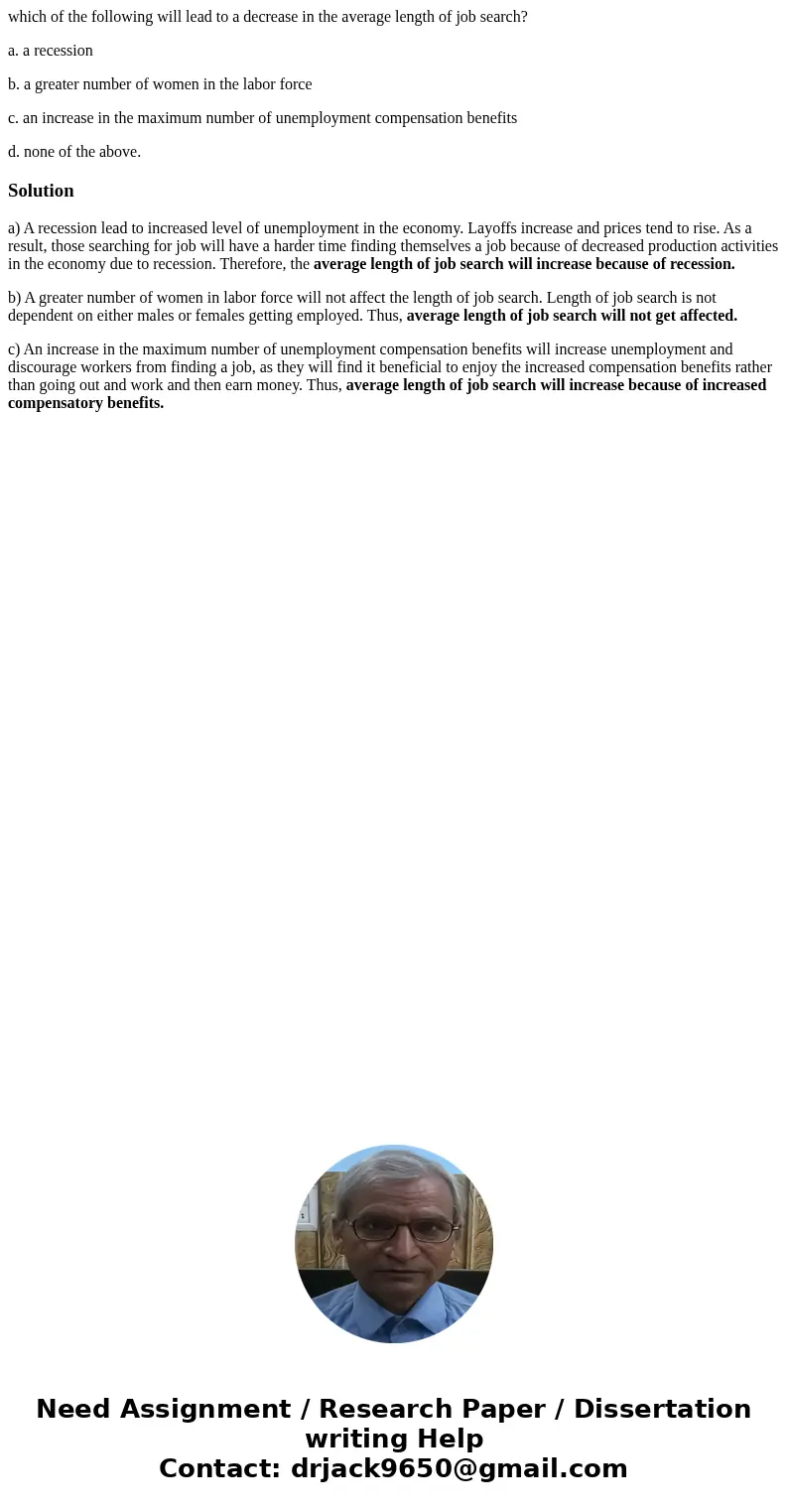 which of the following will lead to a decrease in the average length of job search? a. a recession b. a greater number of women in the labor force c. an increas
