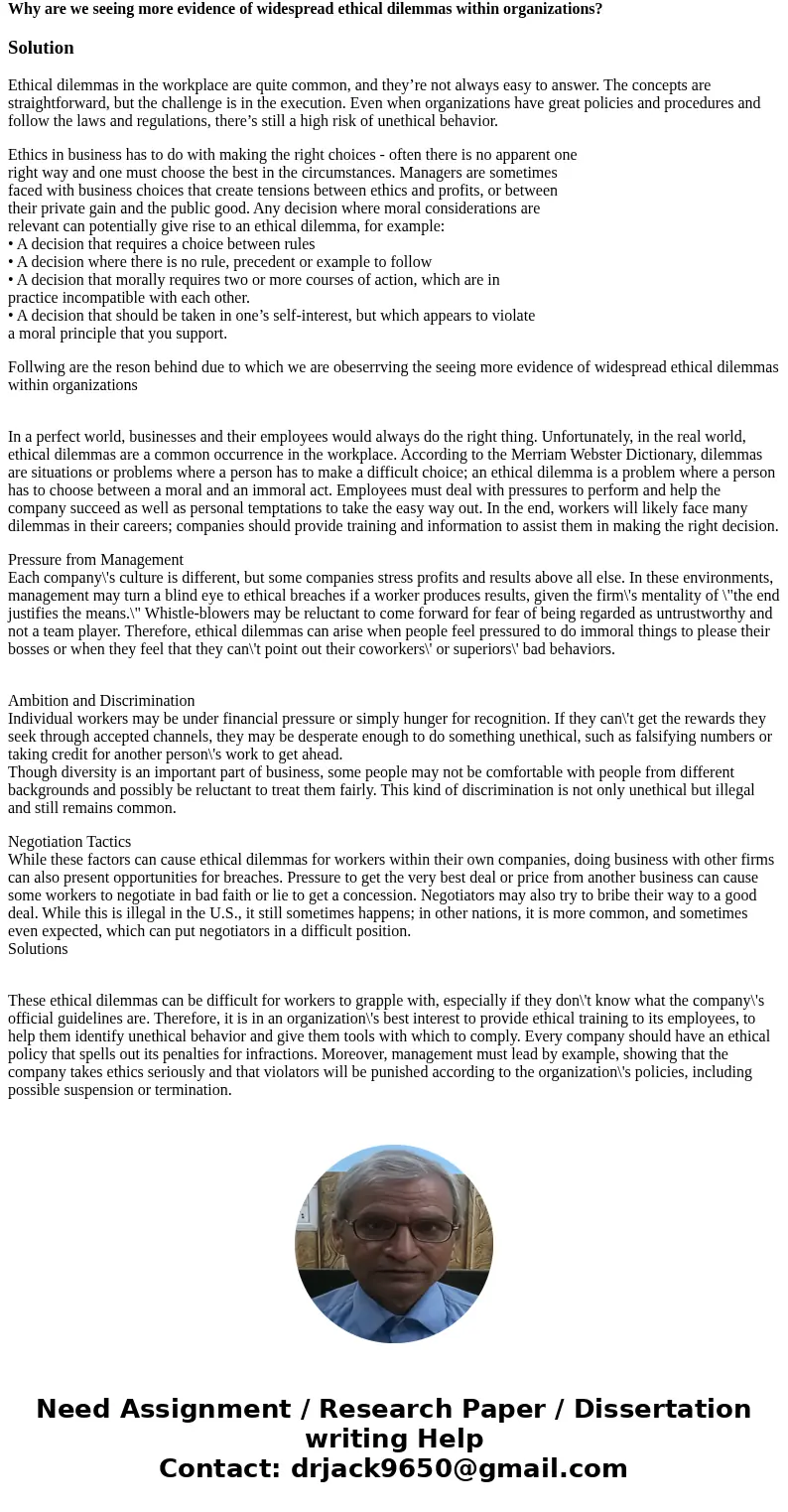 Why are we seeing more evidence of widespread ethical dilemmas within organizations?SolutionEthical dilemmas in the workplace are quite common, and they’re not  Why are we seeing more evidence of widespread ethical dilemmas within organizations?SolutionEthical dilemmas in the workplace are quite common, and they’re not