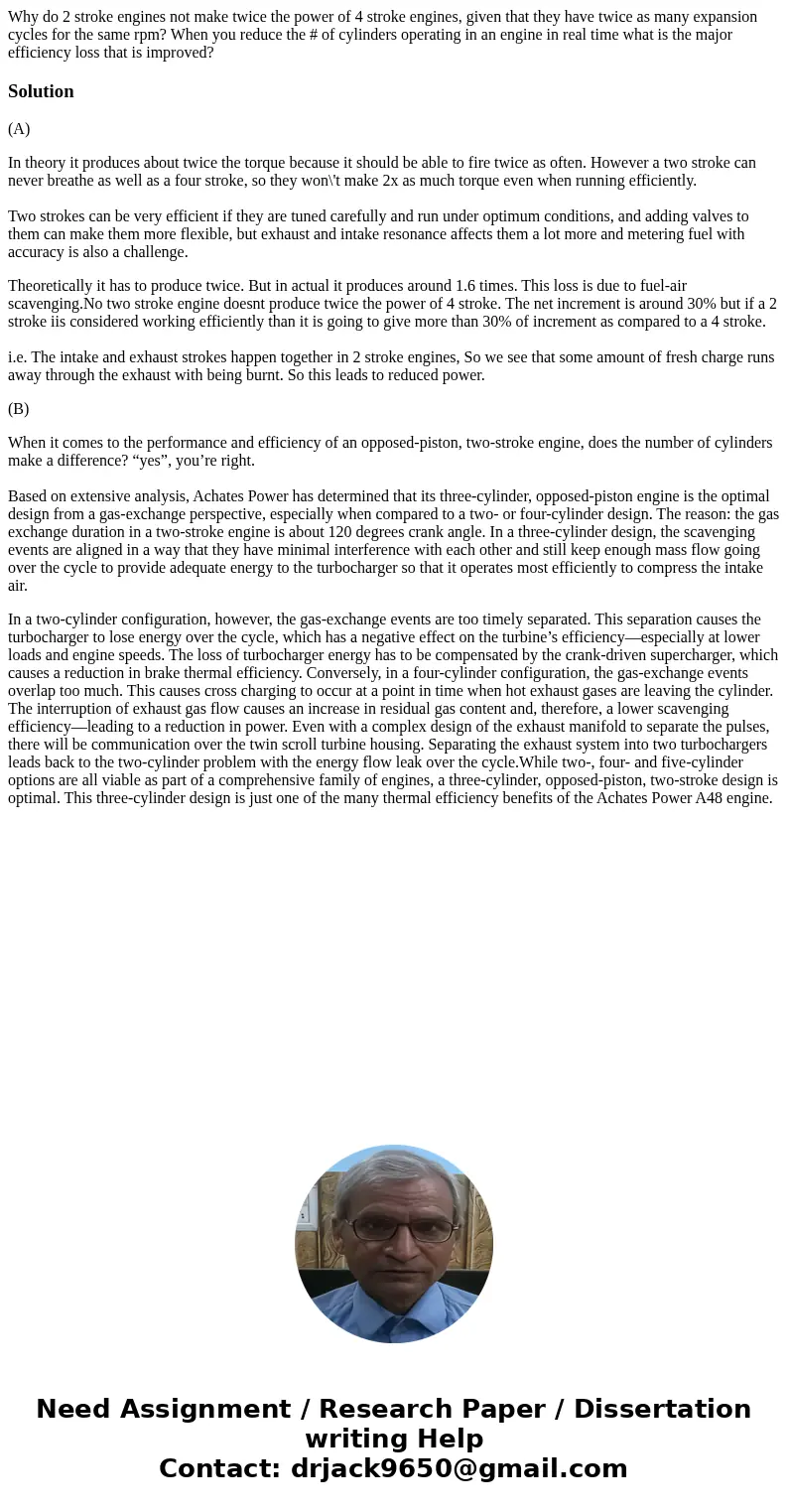 Why do 2 stroke engines not make twice the power of 4 stroke engines, given that they have twice as many expansion cycles for the same rpm? When you reduce the  Why do 2 stroke engines not make twice the power of 4 stroke engines, given that they have twice as many expansion cycles for the same rpm? When you reduce the