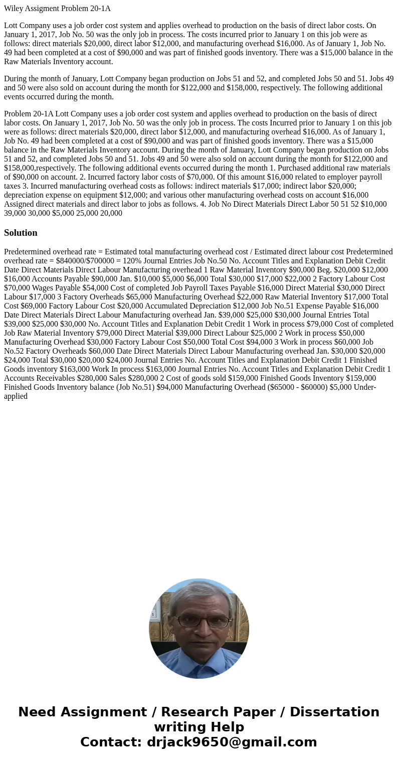 Wiley Assigment Problem 20-1A Lott Company uses a job order cost system and applies overhead to production on the basis of direct labor costs. On January 1, 201 Wiley Assigment Problem 20-1A Lott Company uses a job order cost system and applies overhead to production on the basis of direct labor costs. On January 1, 201