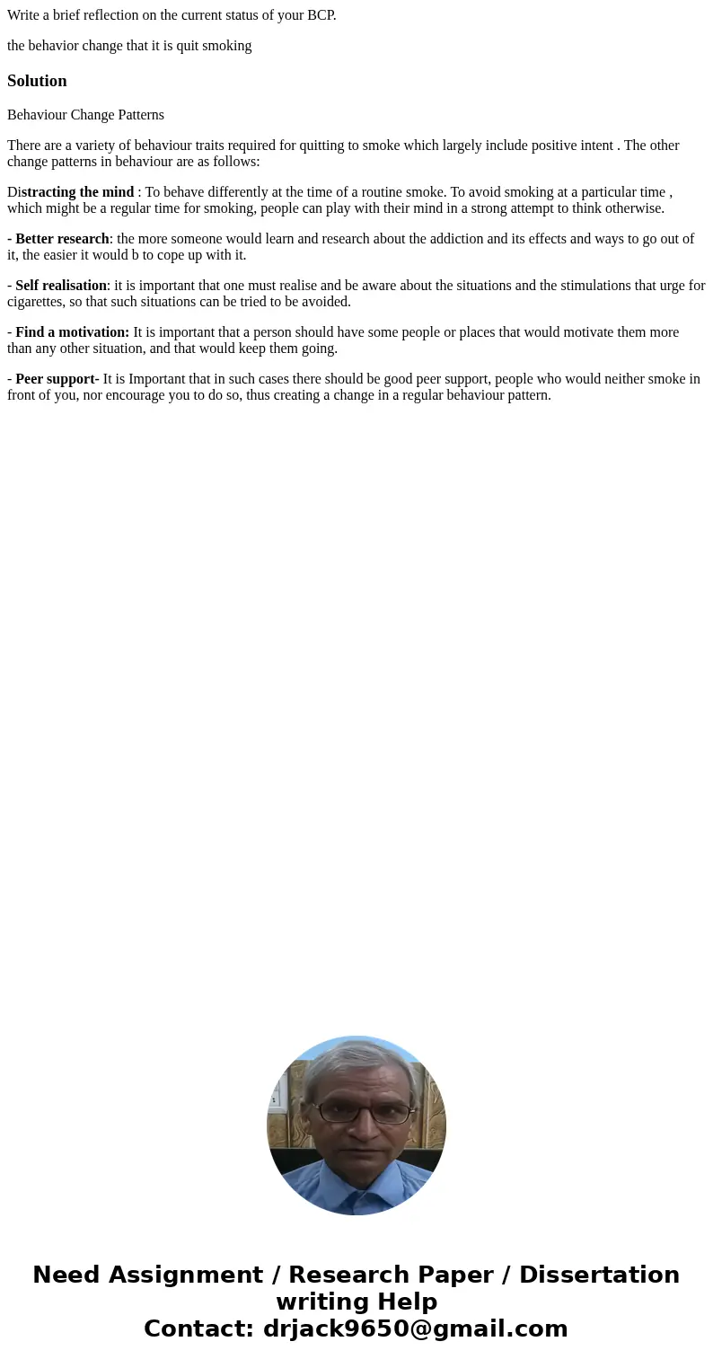 Write a brief reflection on the current status of your BCP. the behavior change that it is quit smokingSolutionBehaviour Change Patterns There are a variety of  Write a brief reflection on the current status of your BCP. the behavior change that it is quit smokingSolutionBehaviour Change Patterns There are a variety of